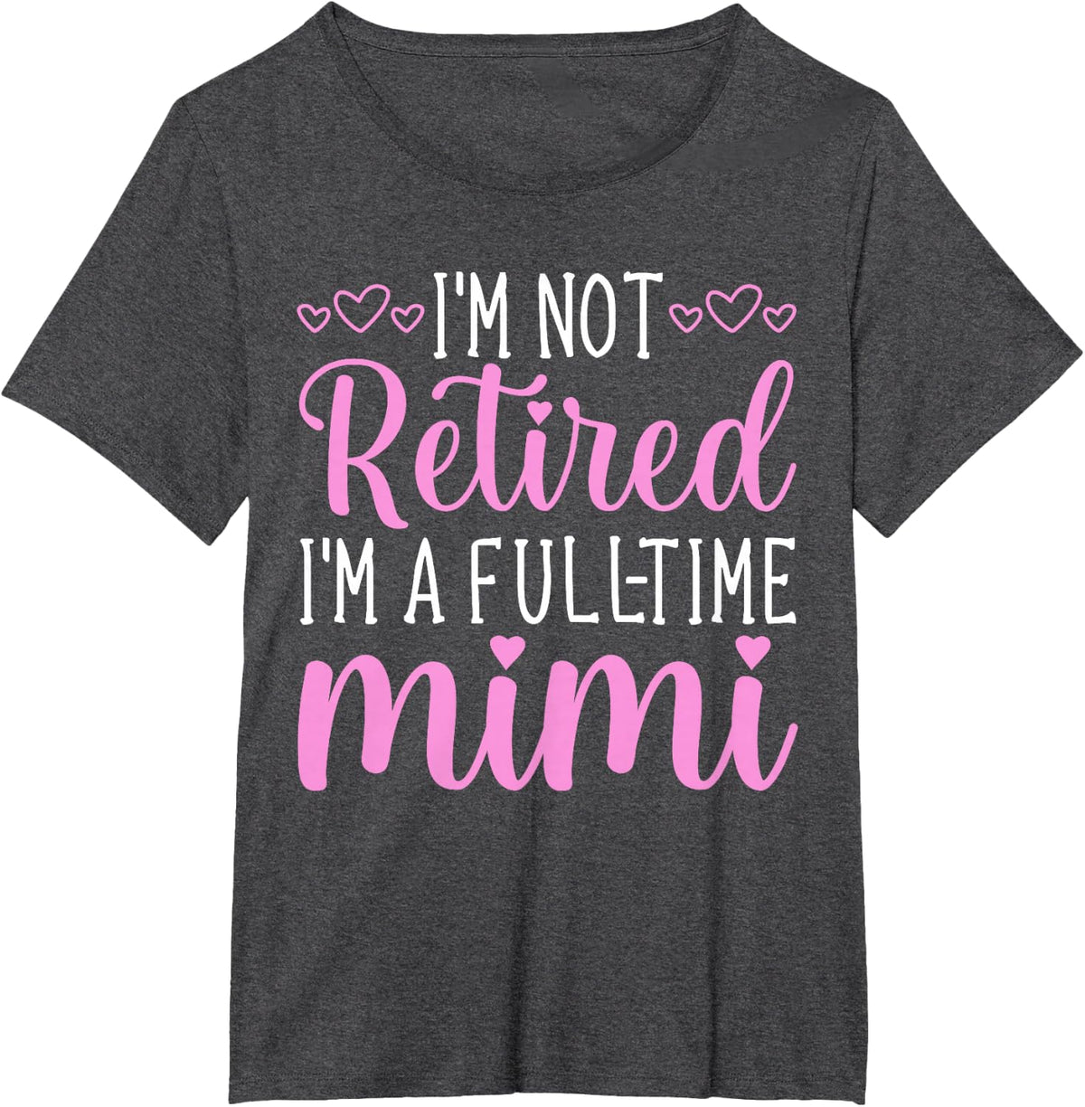 I'm Not Retired I'm a Full-Time Mimi Funny Retirement T-Shirt - Dark Heather Grey