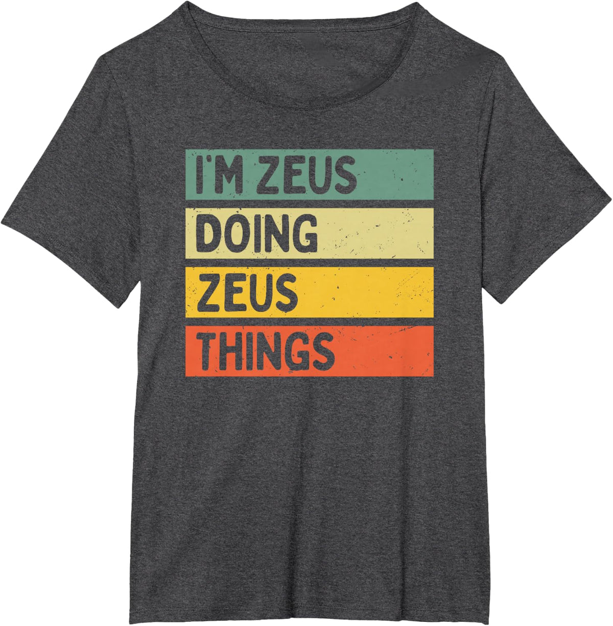 I'm Zeus Doing Zeus Things Funny Personalized Quote T-Shirt Tee - Dark Heather Grey