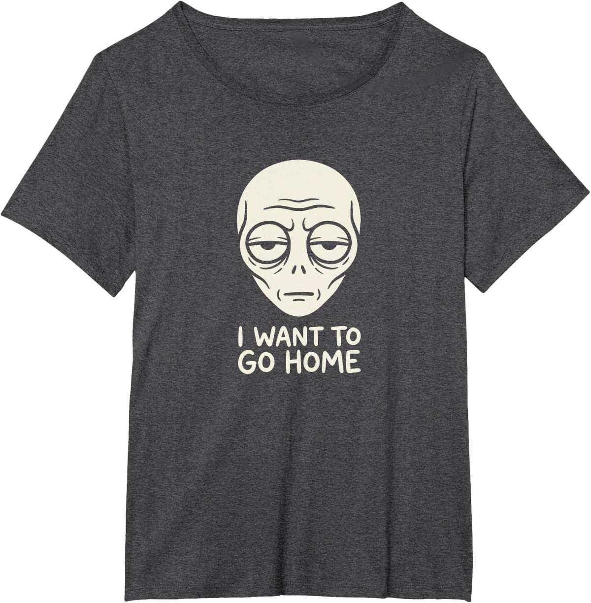 I Want to Go Home Funny Sarcastic Introvert Alien T-Shirt - Dark Heather Grey