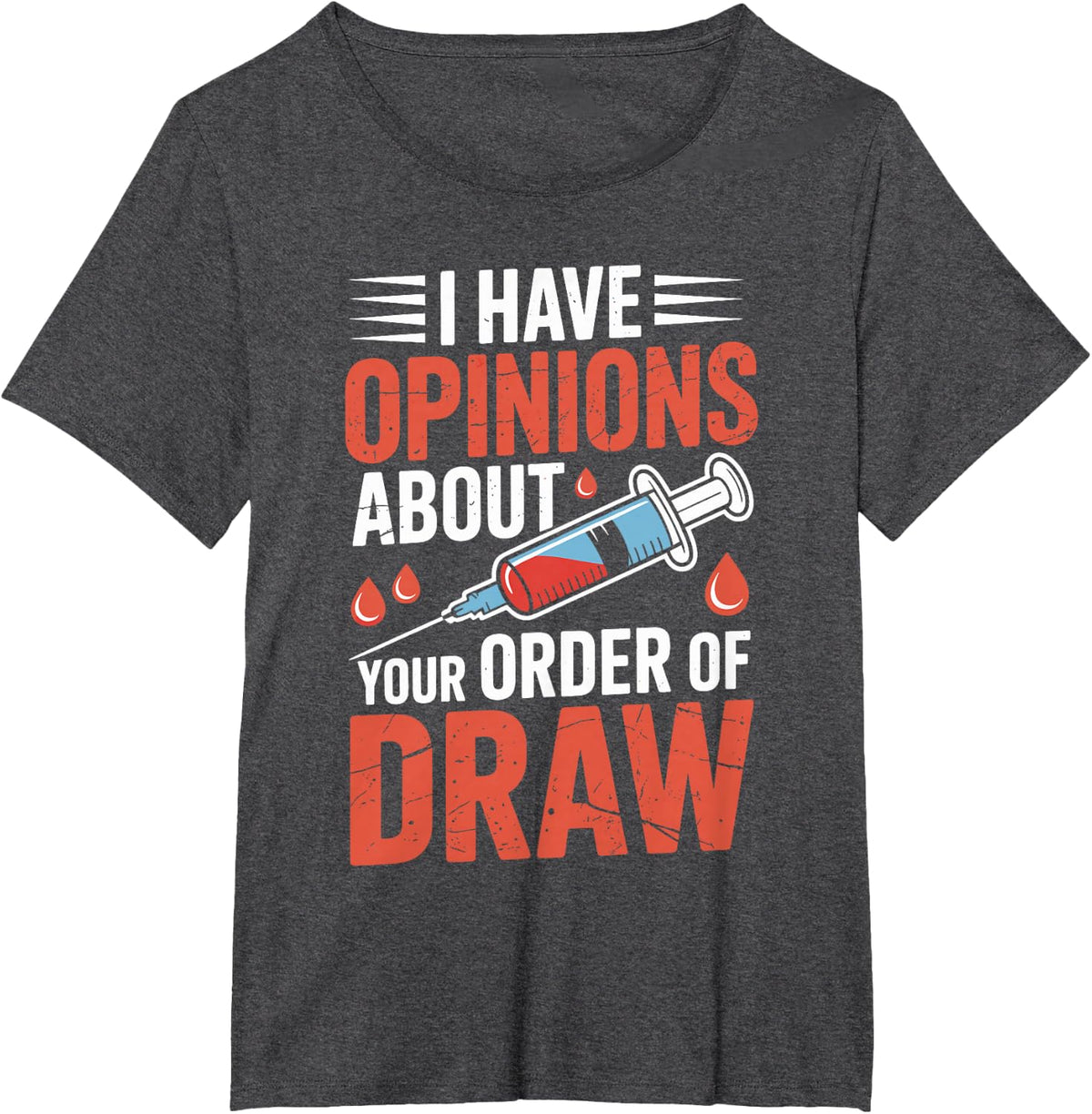 I Have Opinions Phlebotomist Funny Phlebotomy T-Shirt - Dark Heather Grey