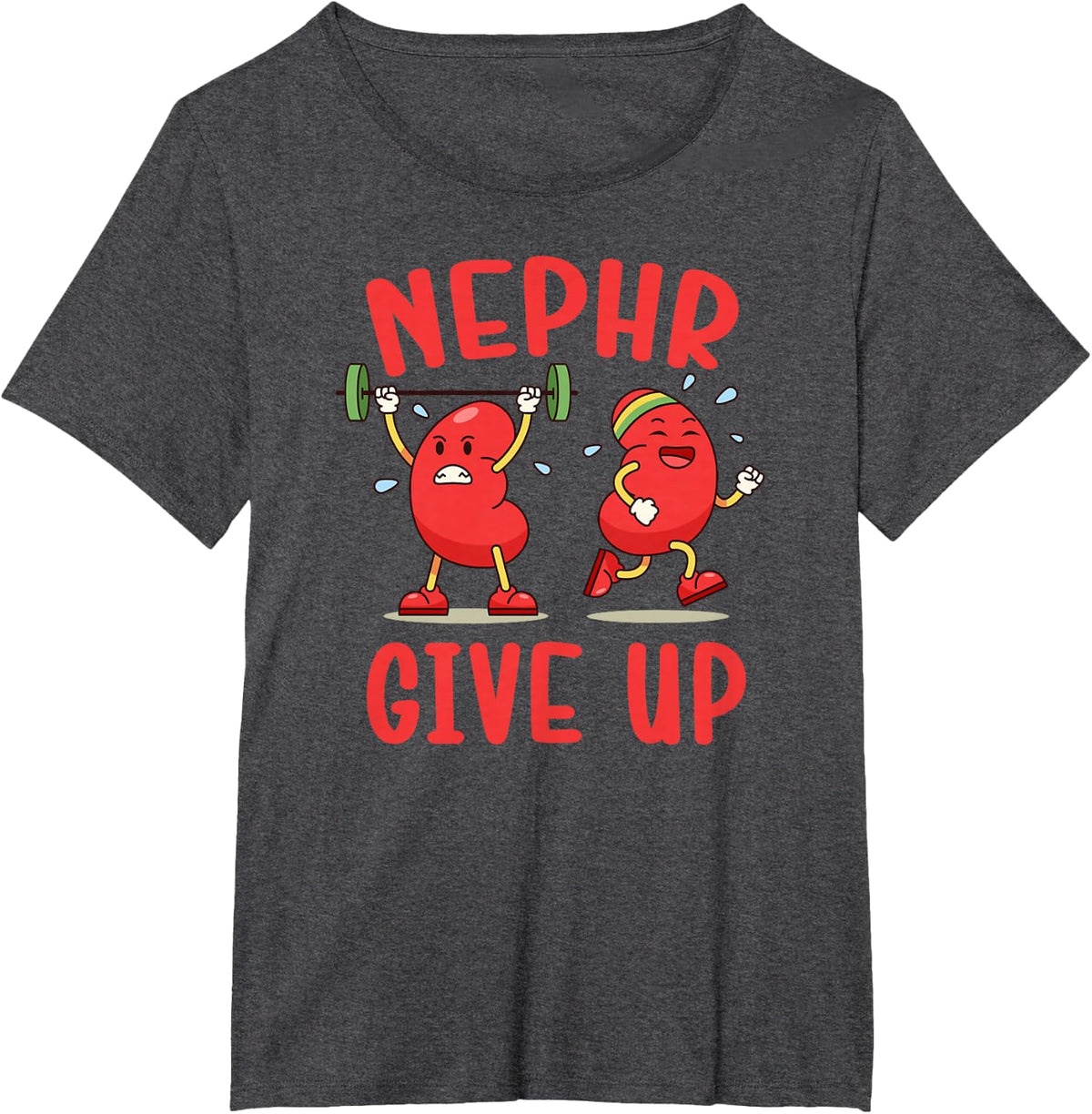 Nephr Give Up Nephrology Nurse Nephrology Nursing T-Shirt - Dark Heather Grey