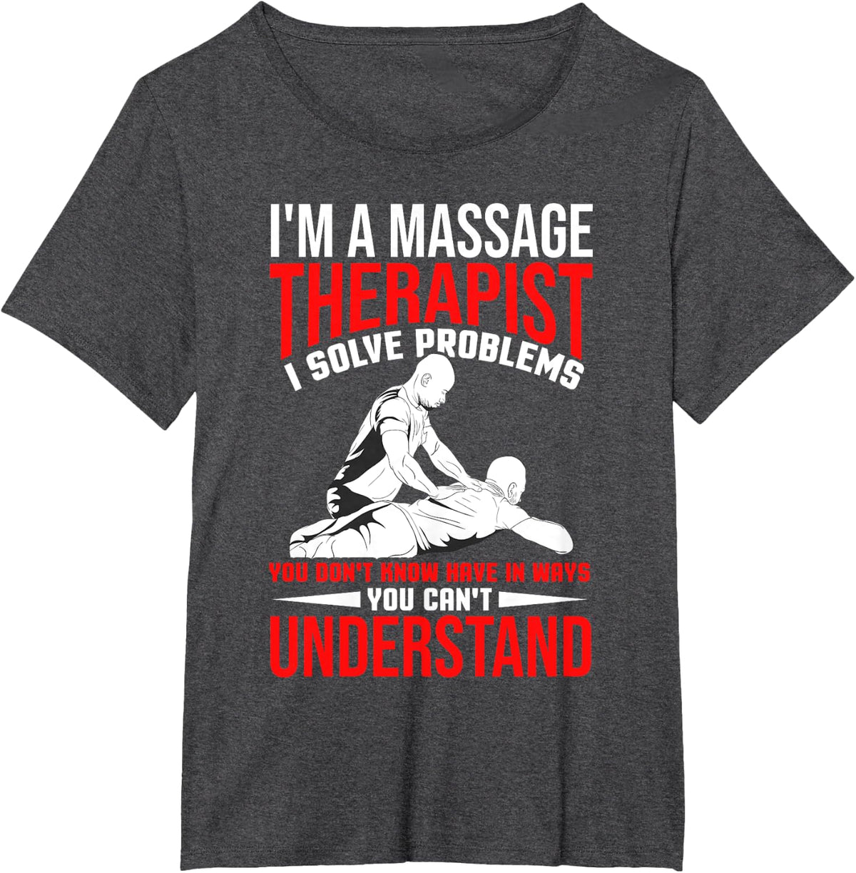 Funny Massage Therapist Gift Men Women Massage Therapy Quote T-Shirt - Dark Heather Grey
