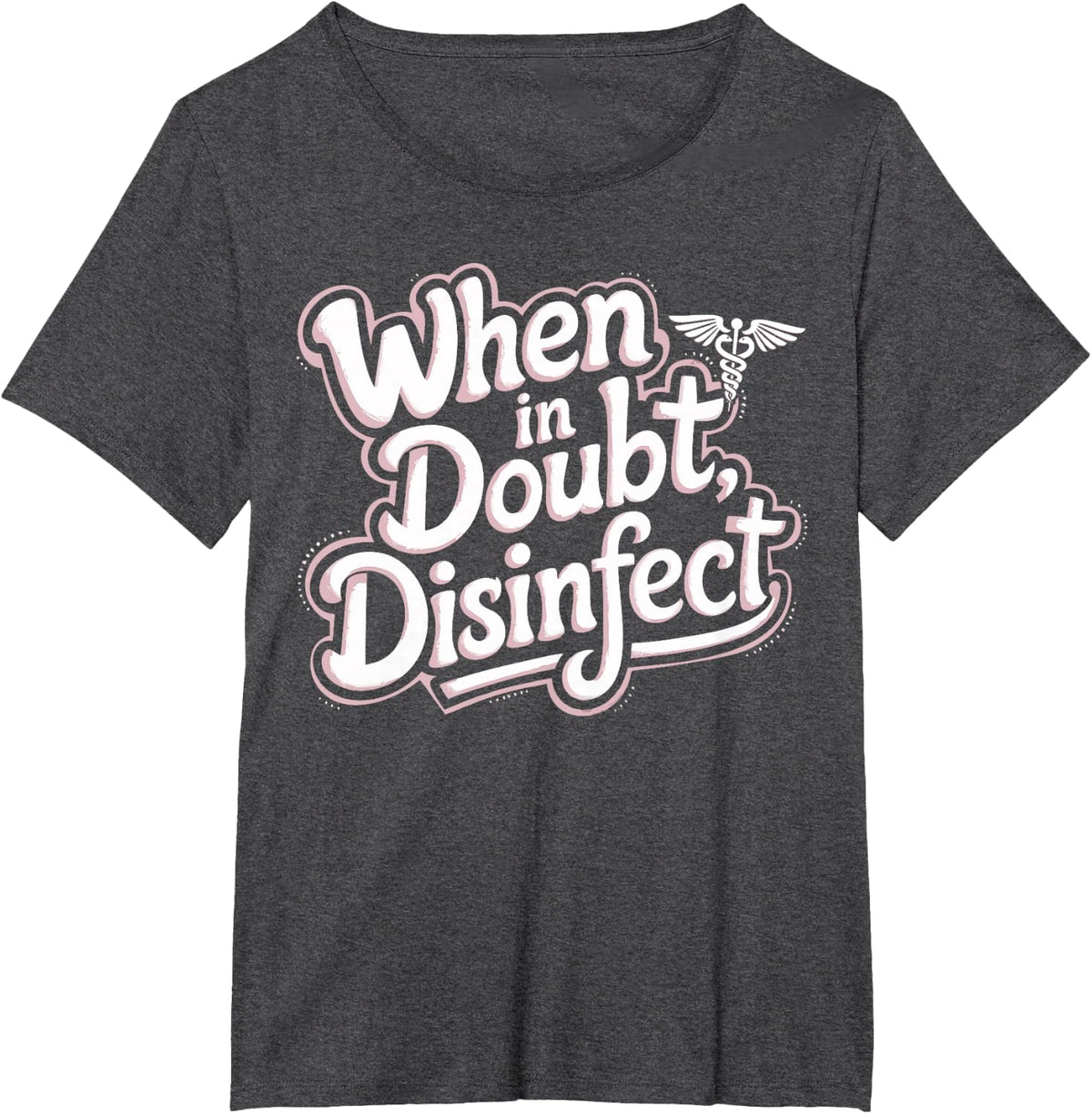 Disinfect Clinical Staff Infection Control Nurse Tees T Shirts For Nurses Healthcare - Dark Heather Grey