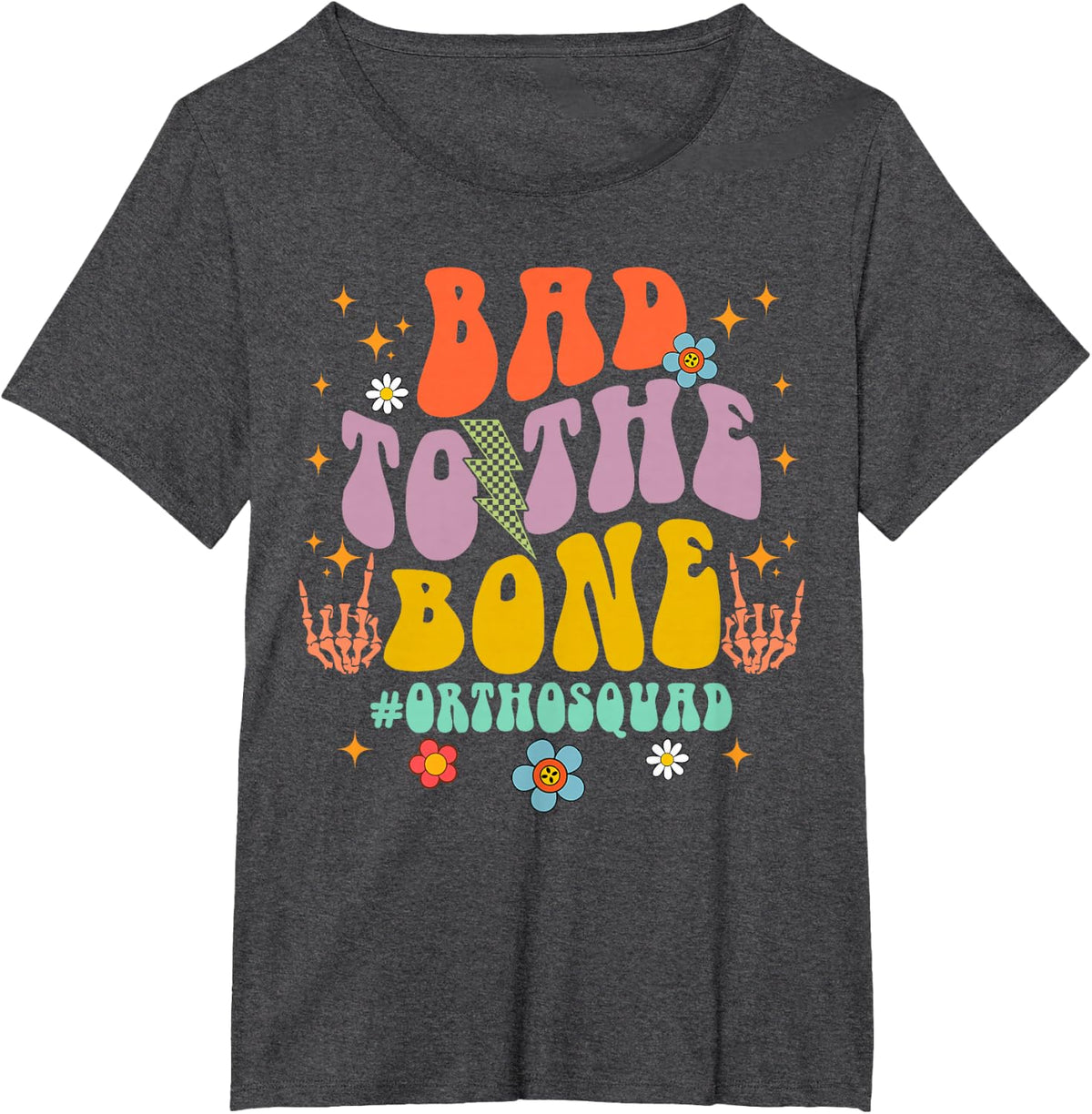 Orthopedic Ortho Nurse Bad That To The Bones Ortho Squad T-Shirt - Dark Heather Grey
