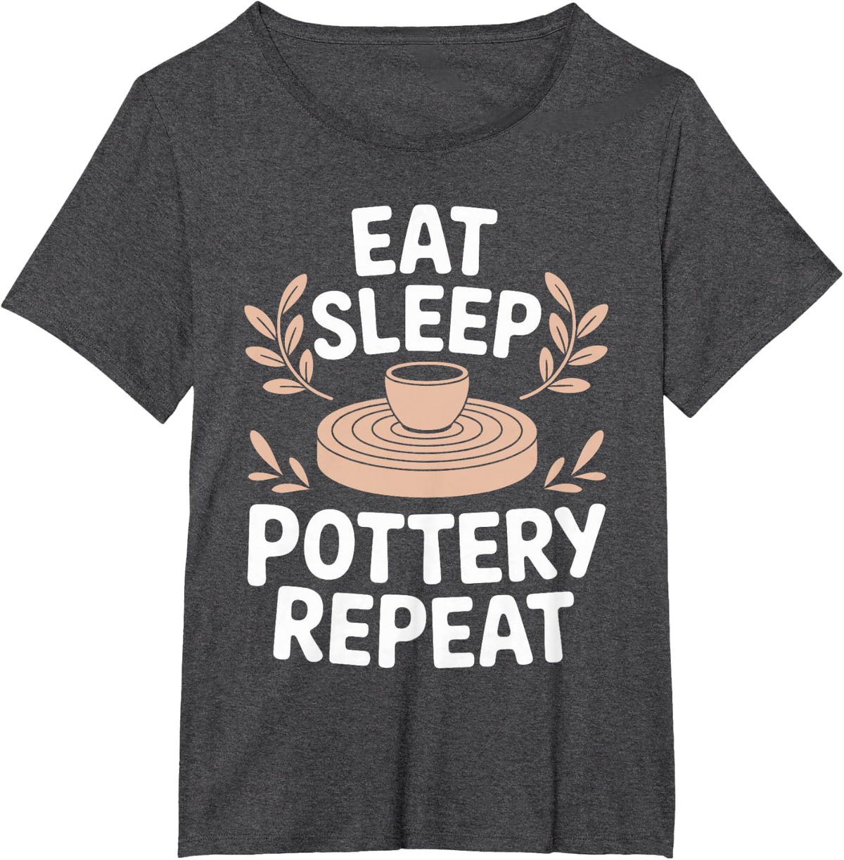 Eat Sleep Pottery Repeat Funny Ceramics Artist T-Shirt - Dark Heather Grey