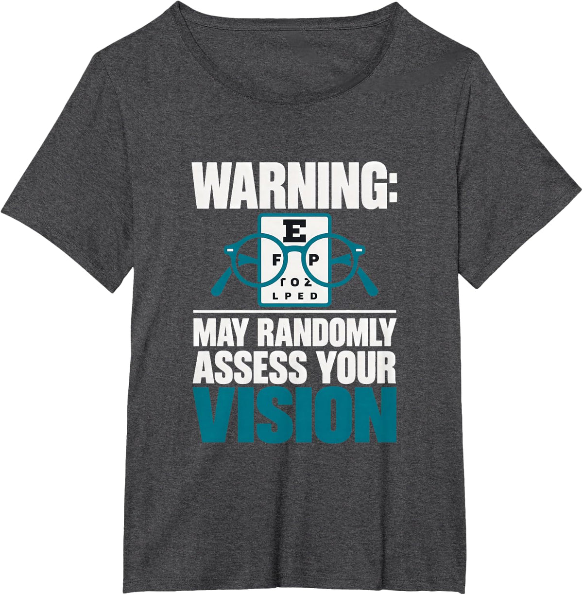 Warning: May Randomly Assess Your Vision Optometrist T-Shirt - Dark Heather Grey