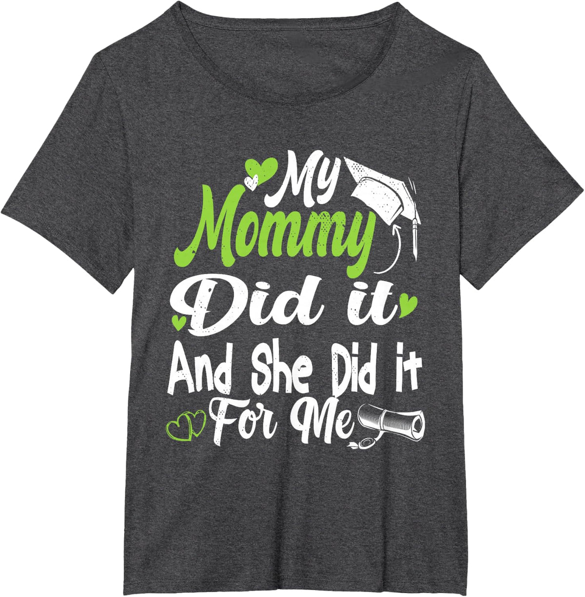 My Mommy Did It Tee Graduation Graduated Mom Proud Children T-Shirt - Dark Heather Grey