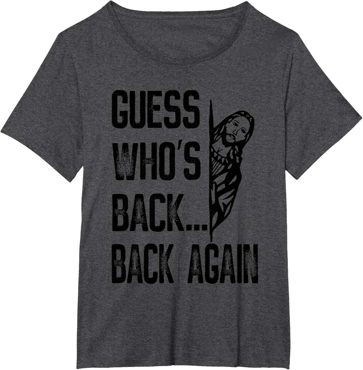 Guess Who's Back Back Again Jesus Good Friday Easter Funny T-Shirt - Dark Heather Grey