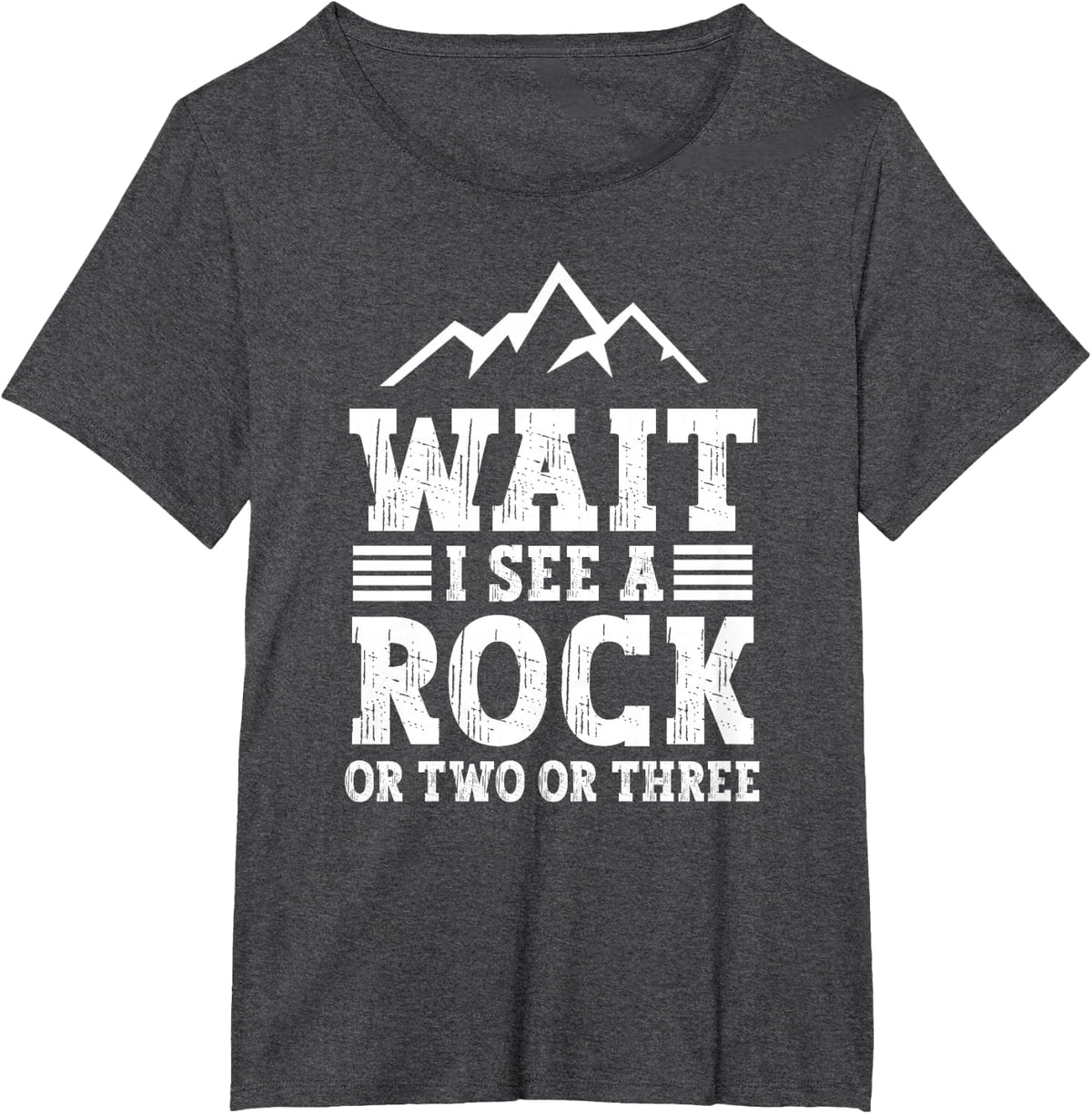 Wait I See A Rock - Or Two Or Three Geology Job Geologist T-Shirt - Dark Heather Grey