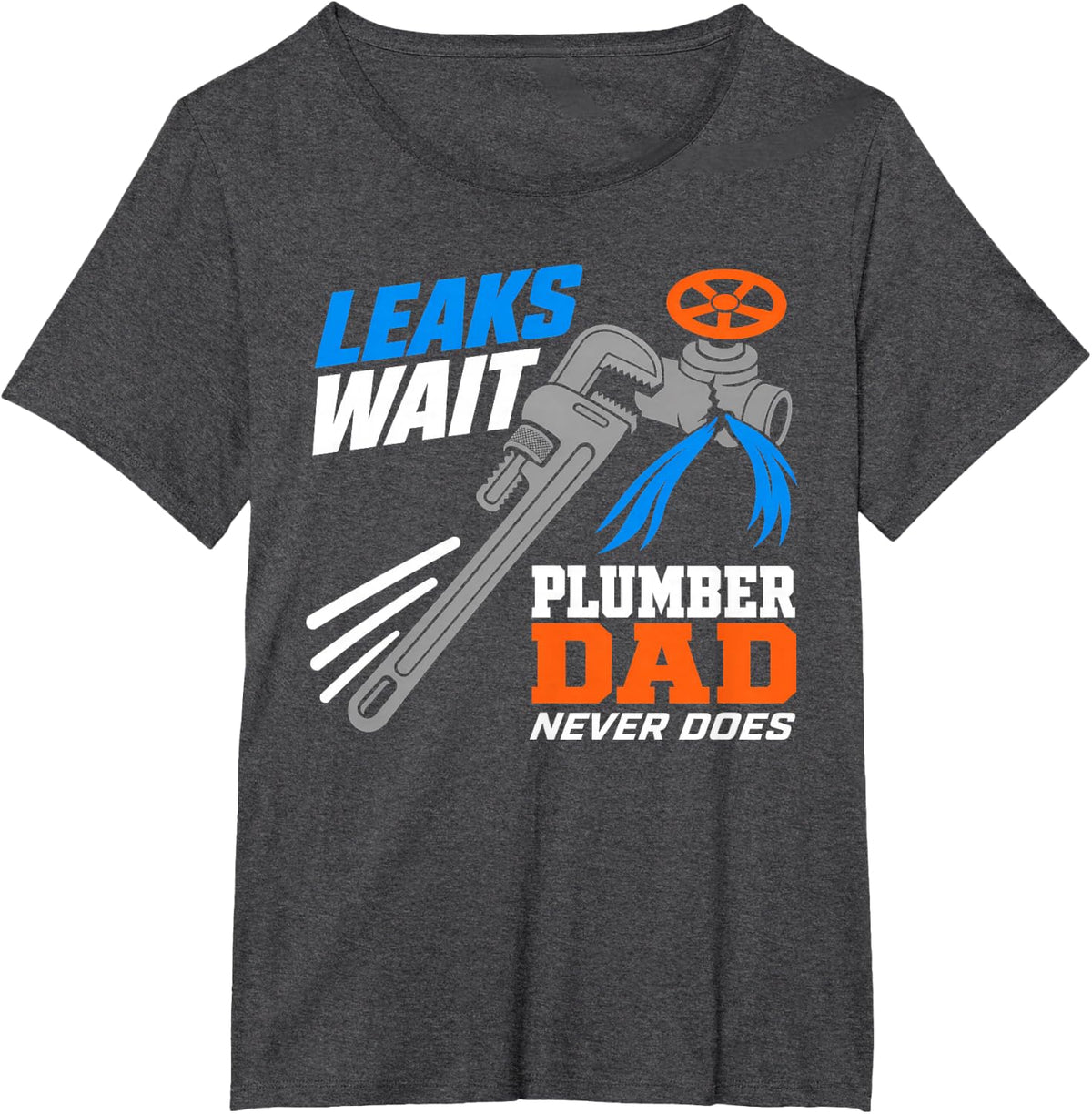 Plumber Dad Plumbing Leak Whisperer Tradesman Gift T-Shirt - Dark Heather Grey