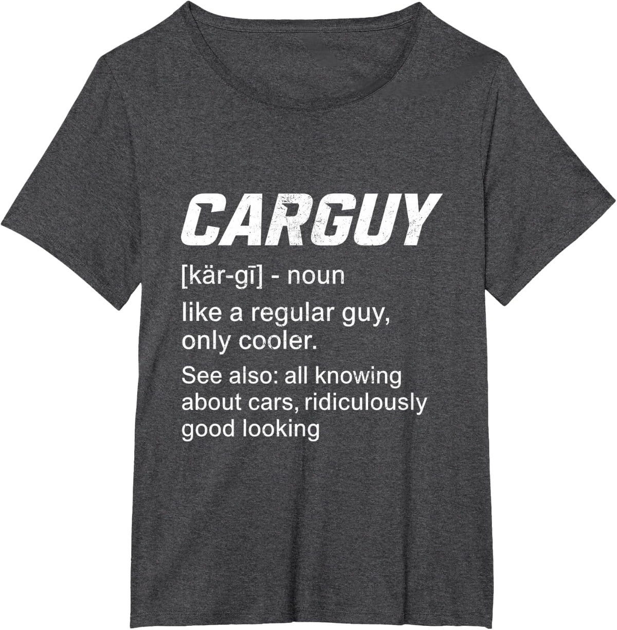 Carguy Definition Like A Regular Guy Only Car Enthusiasts T-Shirt - Dark Heather Grey