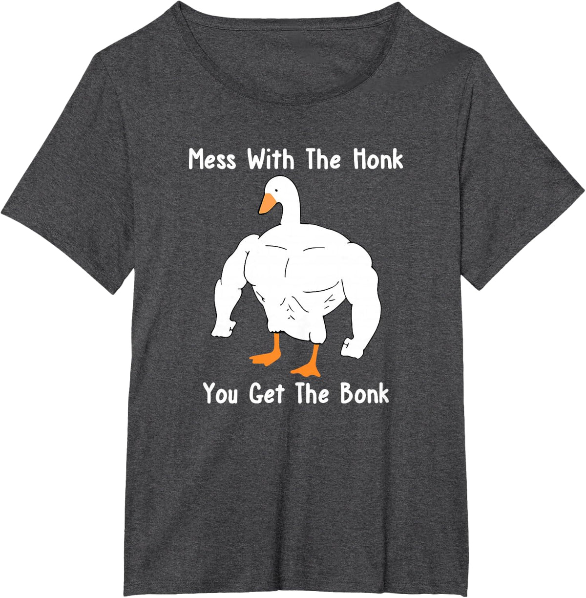 Mess With The Honk You Get The Bonk, Funny Duck T-Shirt - Dark Heather Grey