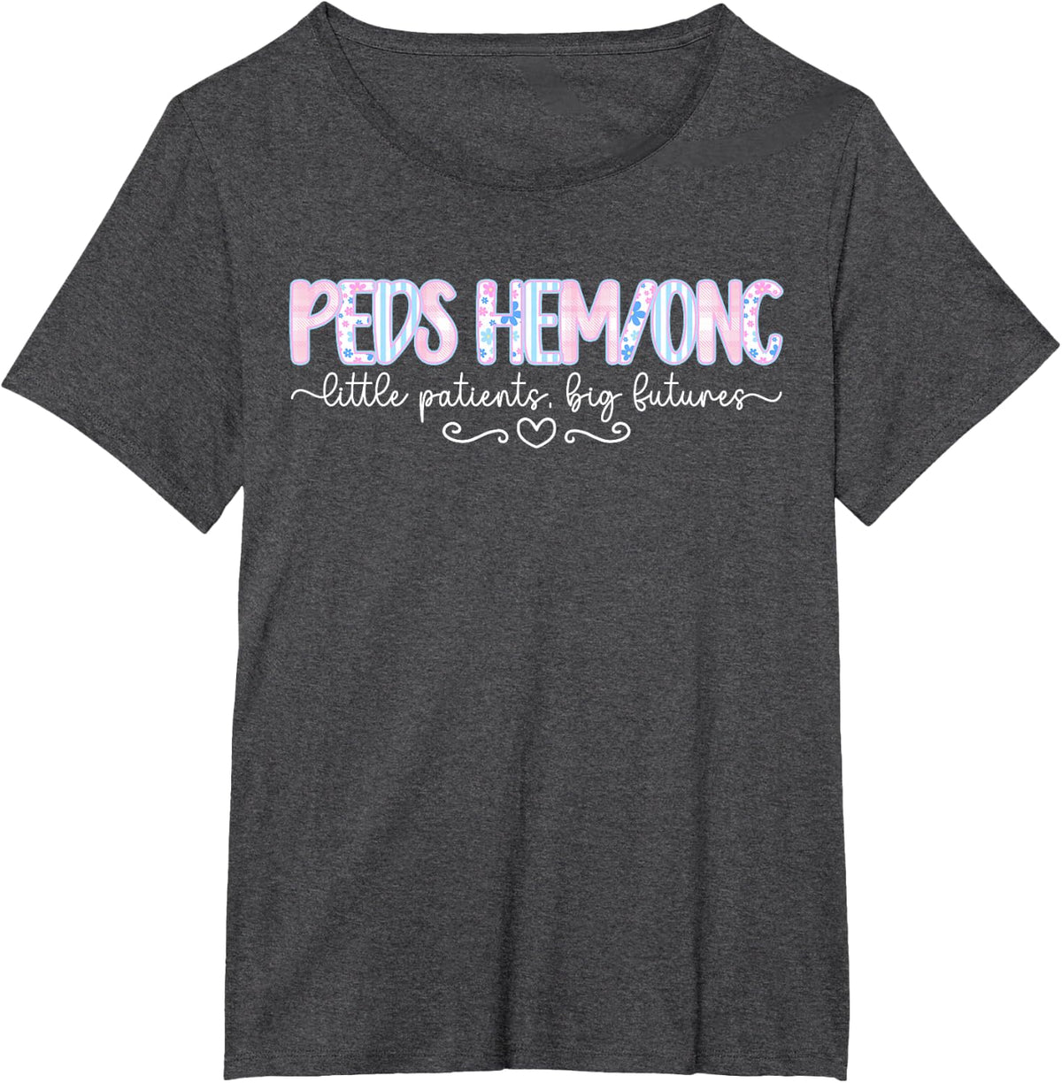 Peds Hem Onc Nurse Pediatric Hematologist Oncologist T-Shirt - Dark Heather Grey