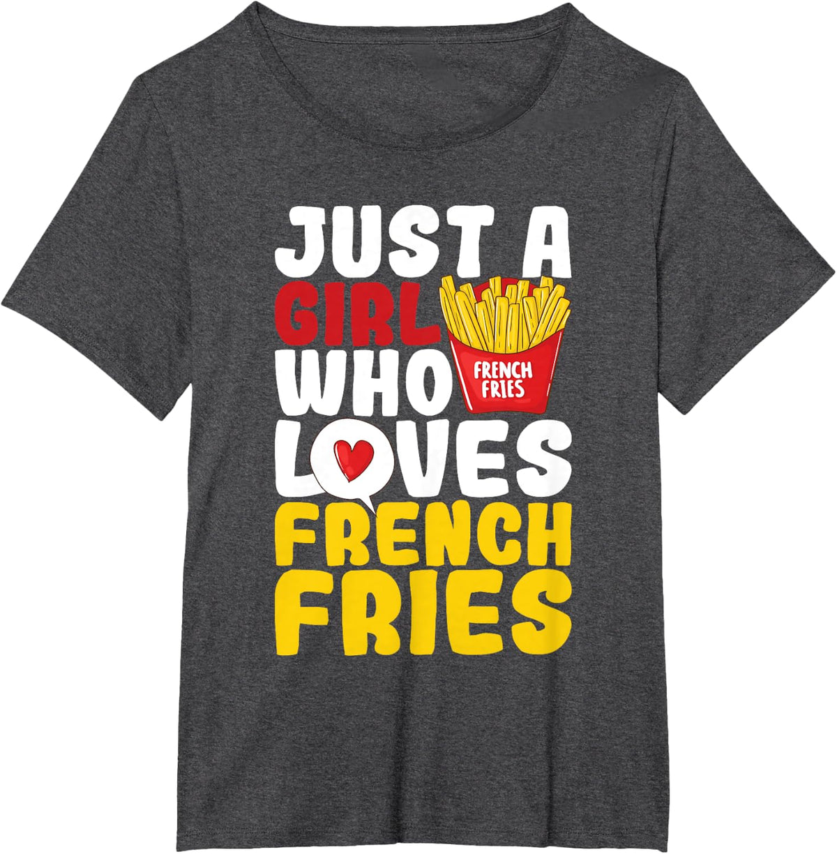 Just A Girl Who Loves French Fries - Fast Food Chips Lover T-Shirt - Dark Heather Grey