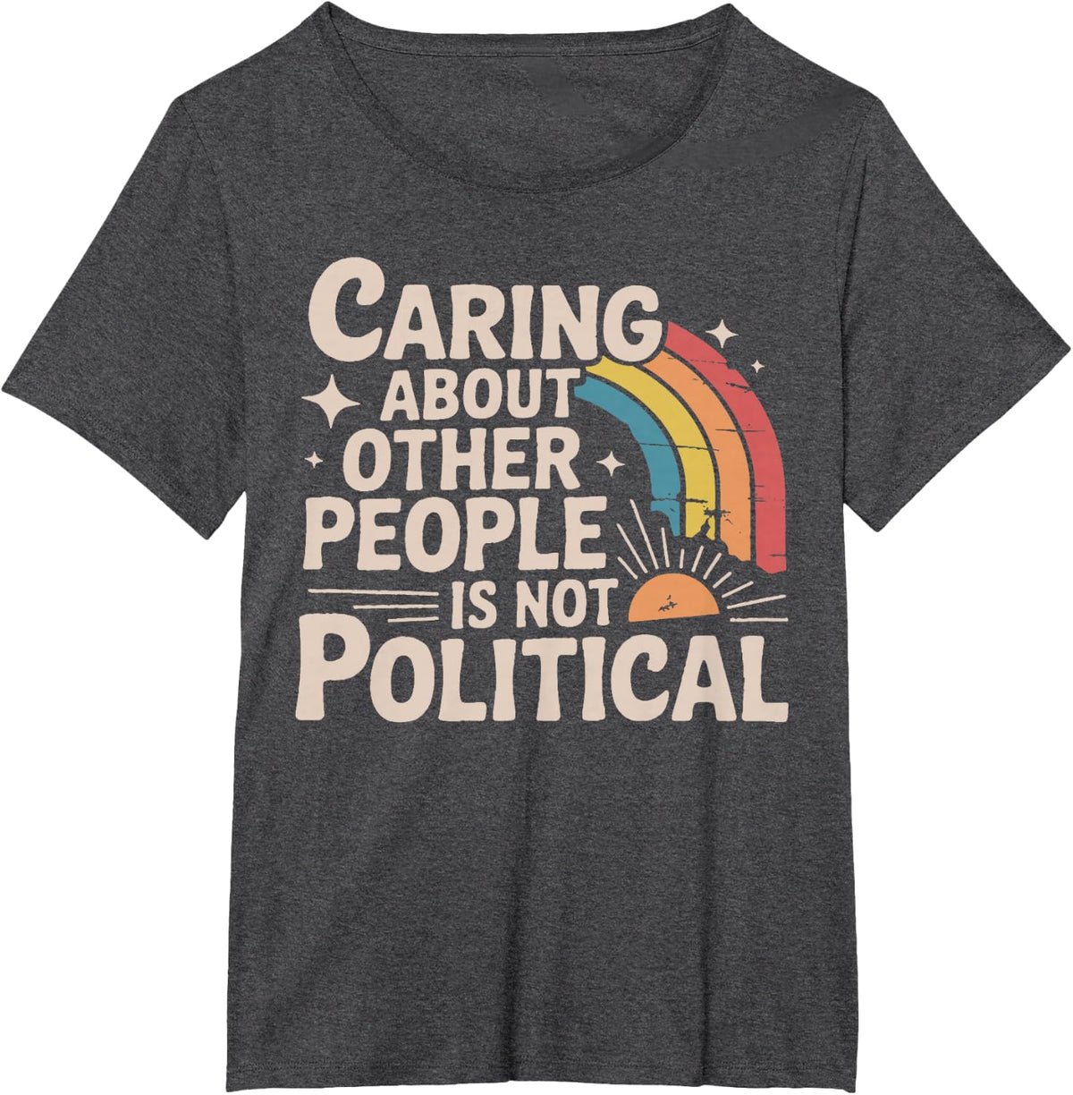 Caring About Other People is Not Political T-Shirt - Dark Heather Grey