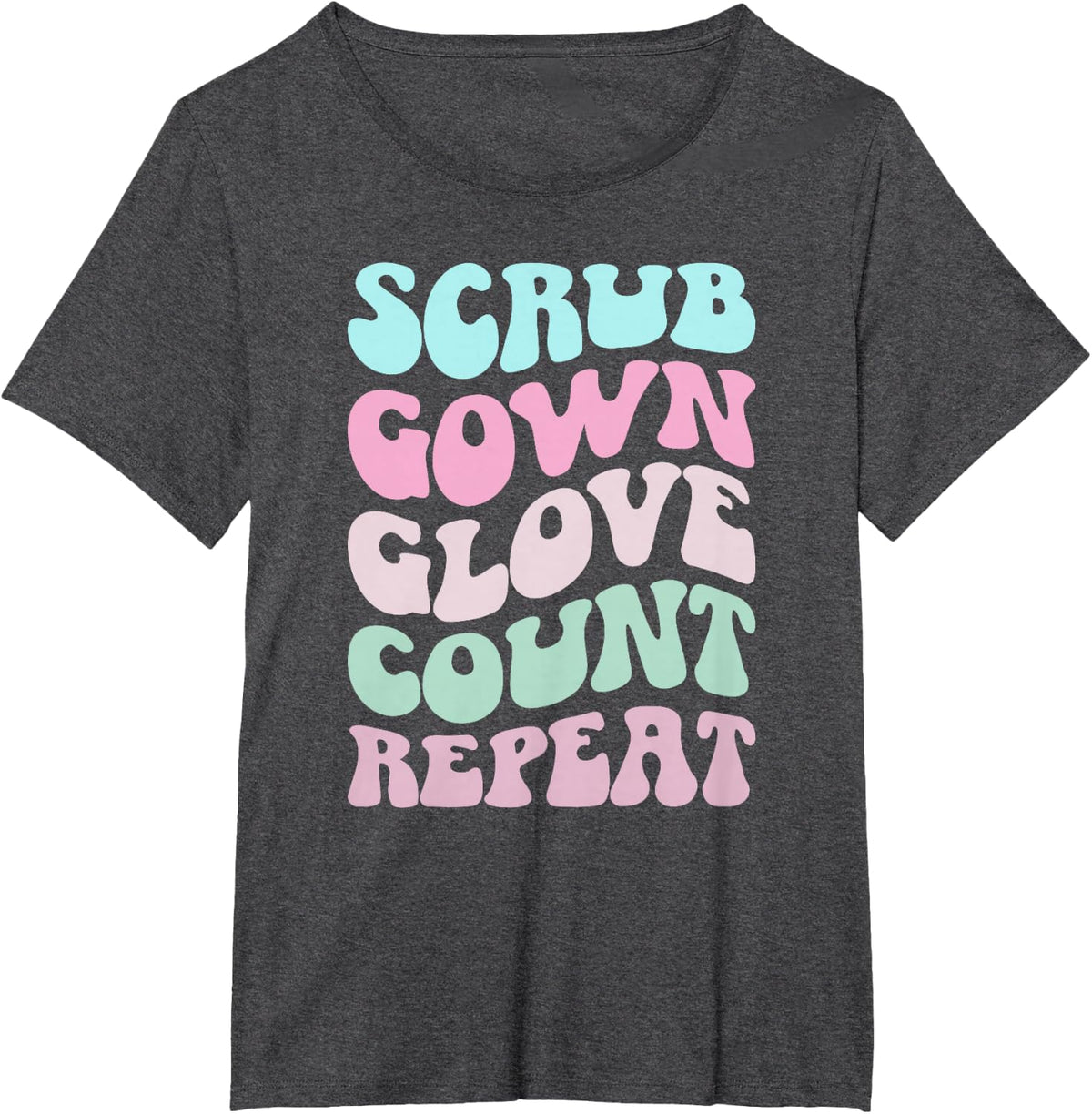 Scrub Gown Glove Count Surgical Tech Surgical Technology T-Shirt - Dark Heather Grey