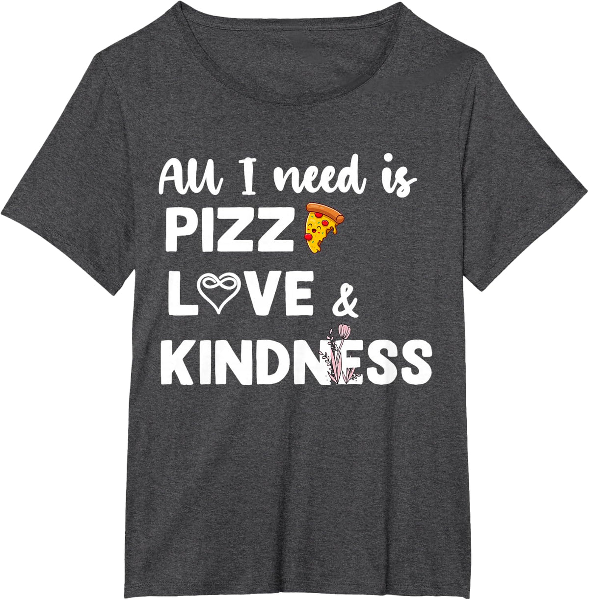 All I Need Is Pizza Love Autism Kindness Love Awareness Day T-Shirt - Dark Heather Grey