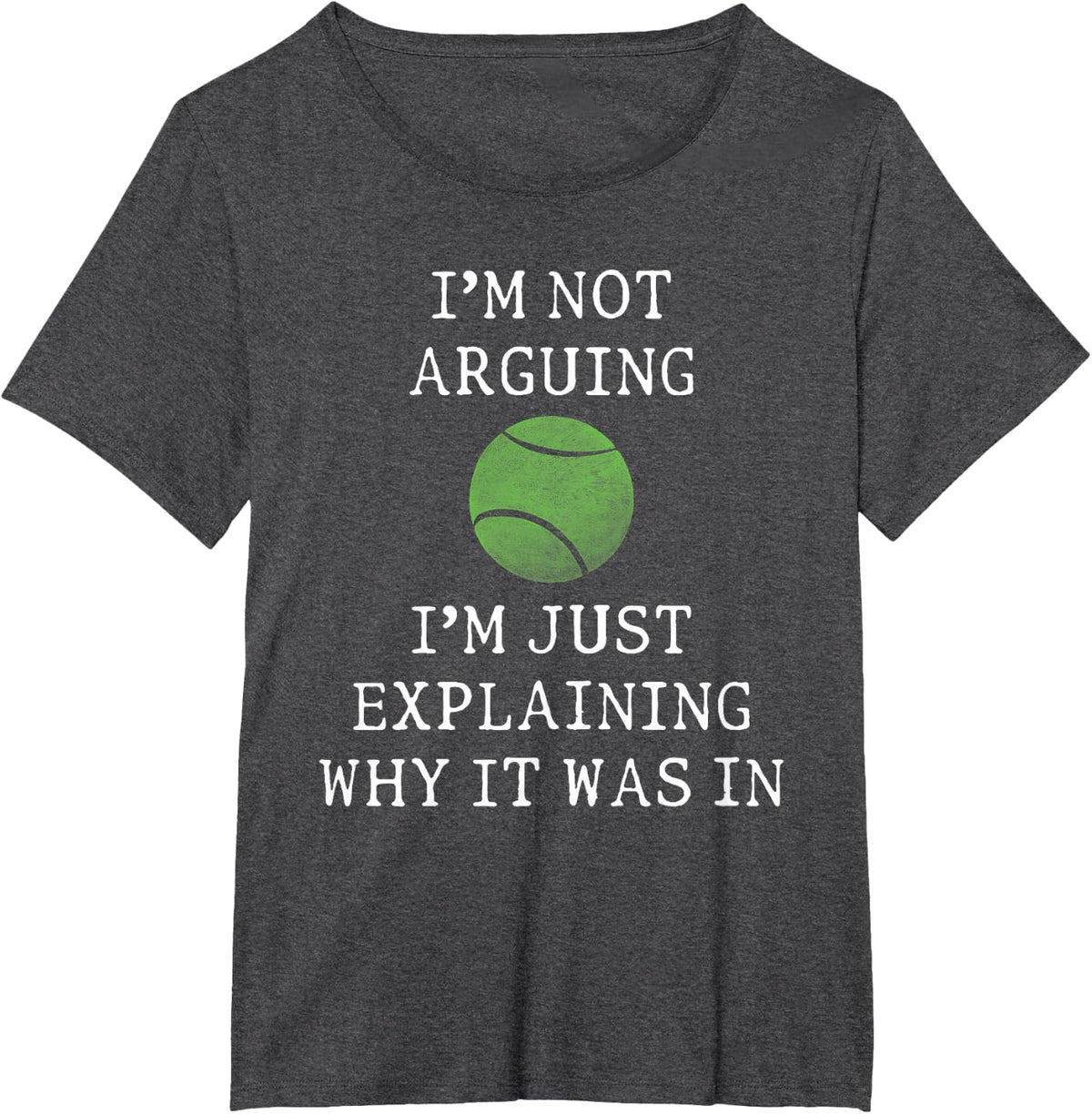 Tennis I'm Not Arguing Just Explaining Why It was in T-Shirt - Dark Heather Grey