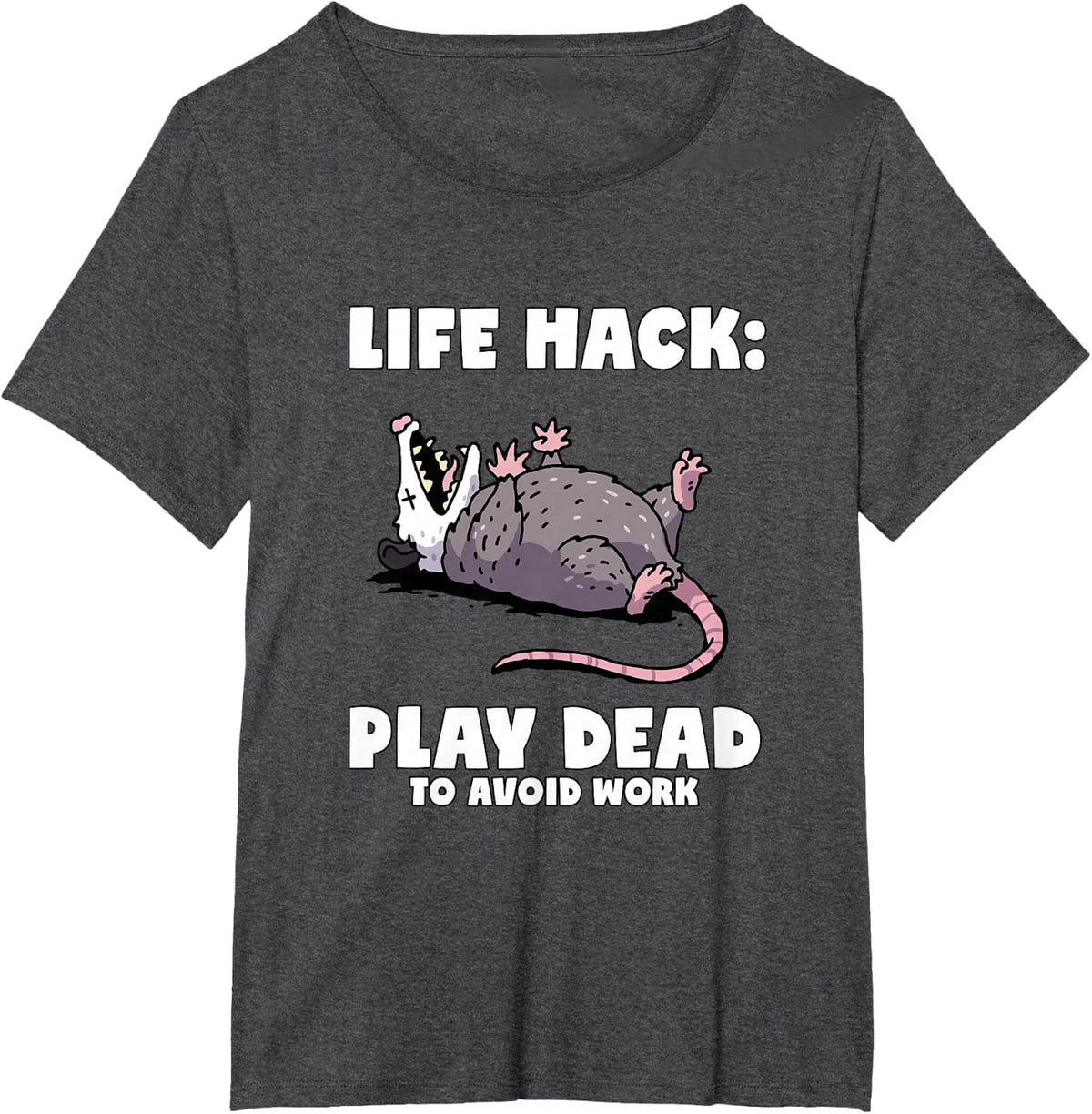 Life Hack Play Dead Funny Opossum Avoid Work Humor Quote T-Shirt - Dark Heather Grey