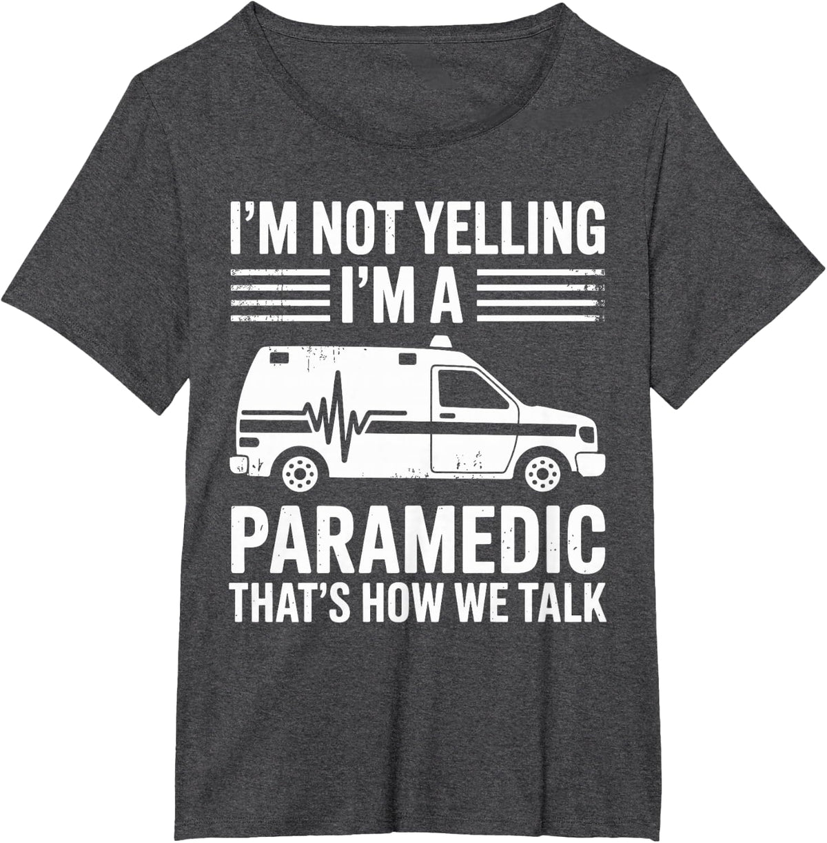 I'm Not Yelling I'm A Paramedic Funny EMT T-Shirt - Dark Heather Grey