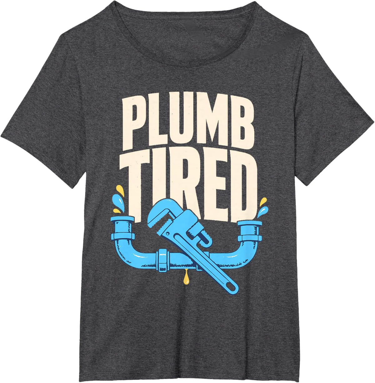 Plumb Tired Plumber Pipe Wrench Humor T-Shirt - Dark Heather Grey