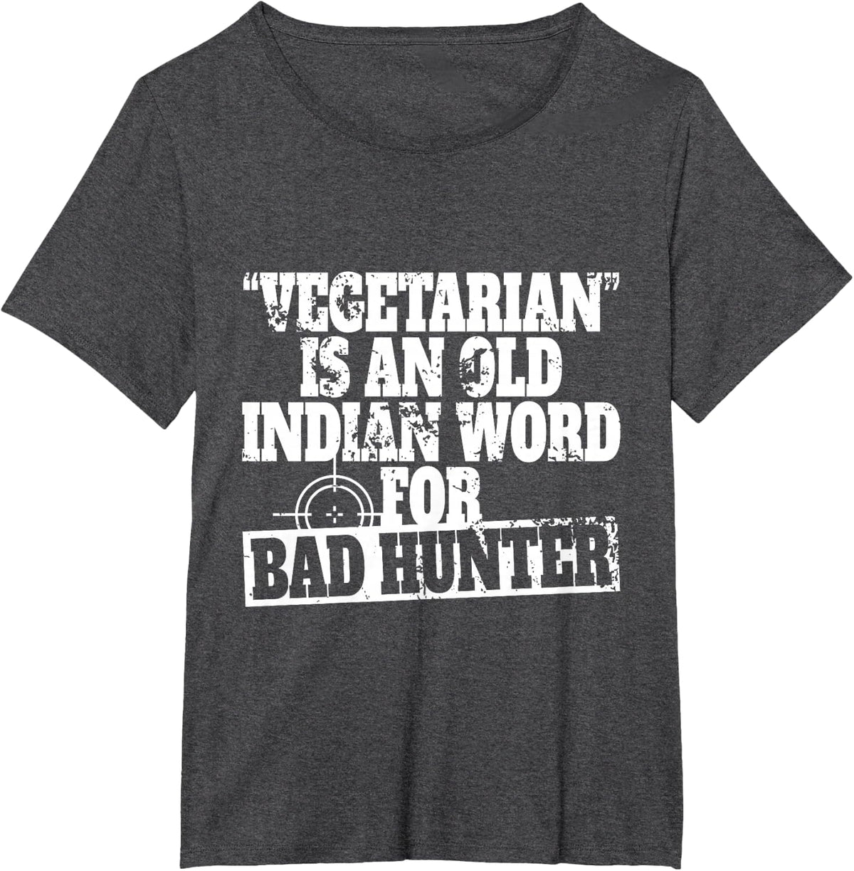 Vegetarian Is An Old Indian Word For Bad Hunter Shooter T-Shirt - Dark Heather Grey