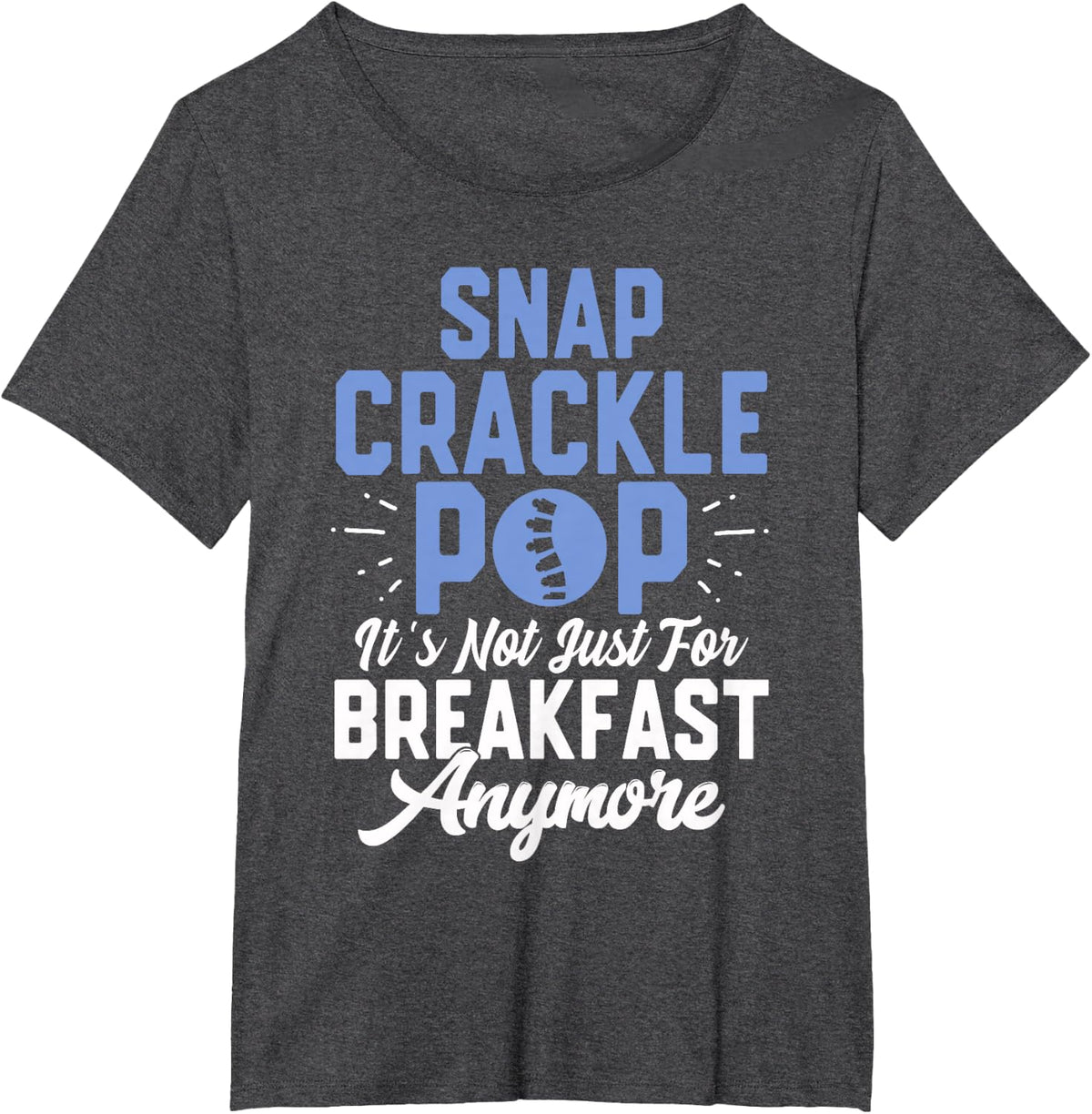 Snap, Crackle, Pop Chiropractor Chiropractic Funny Gift T-Shirt - Dark Heather Grey