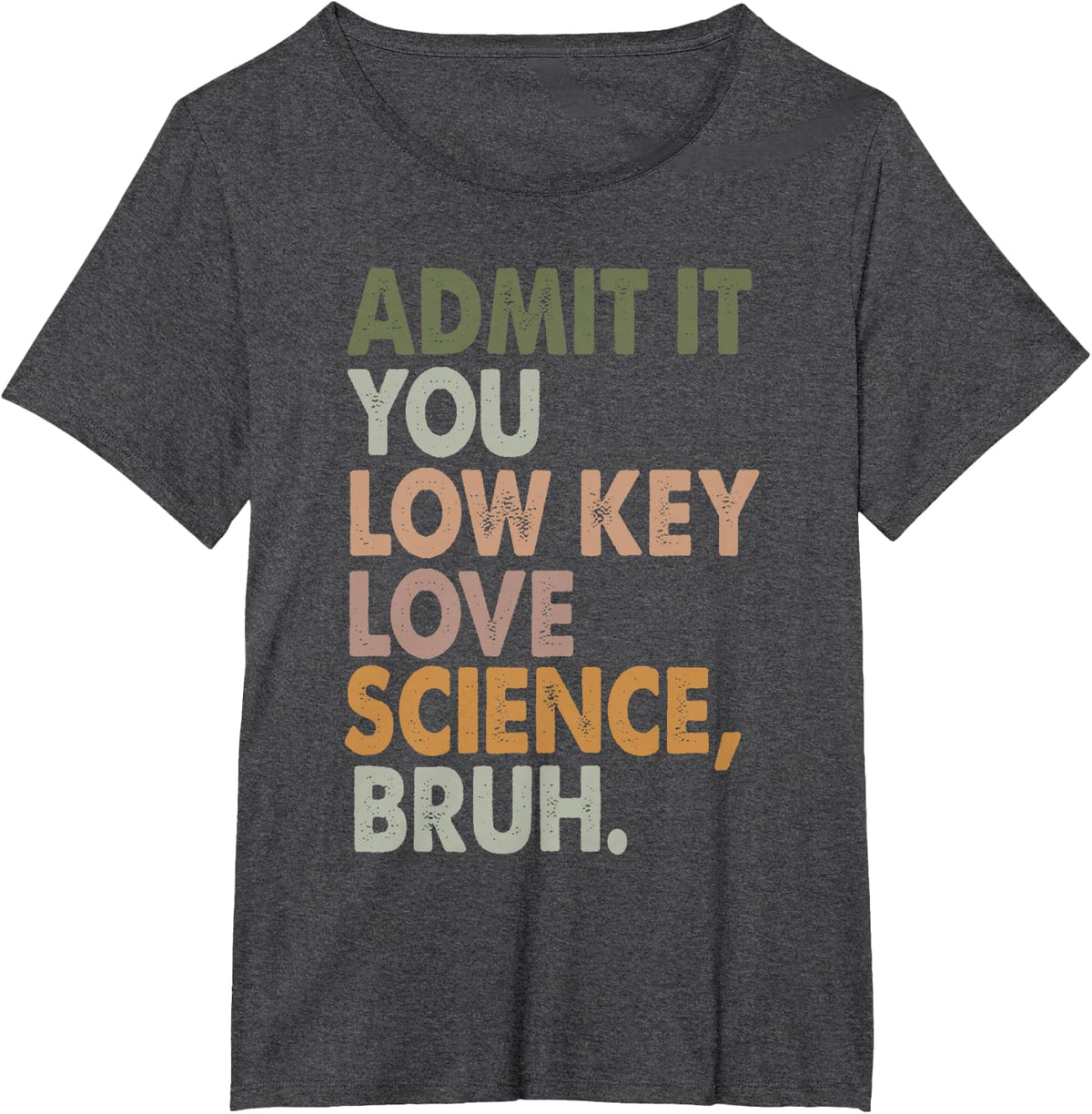 Admit It You Low Key Love Science Bruh Funny Teacher T-Shirt - Dark Heather Grey