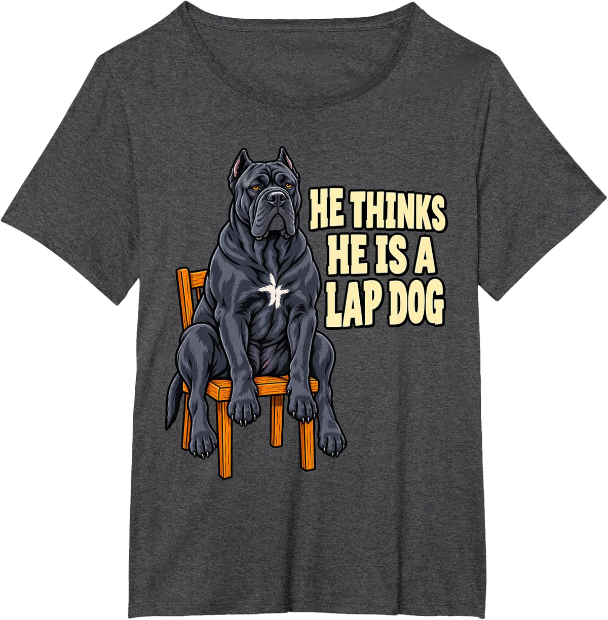 Cane Corso He Thinks He is A Lap Dog Mastiff Italian Puppy T-Shirt - Dark Heather Grey