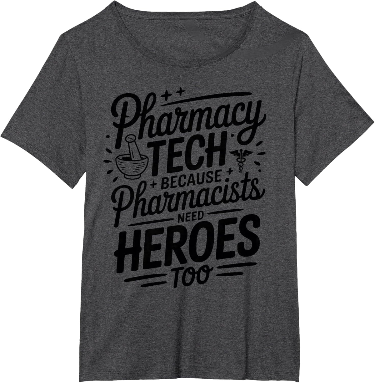 Pharmacy Tech Because Pharmacists Need Heroes Too T-Shirt - Dark Heather Grey