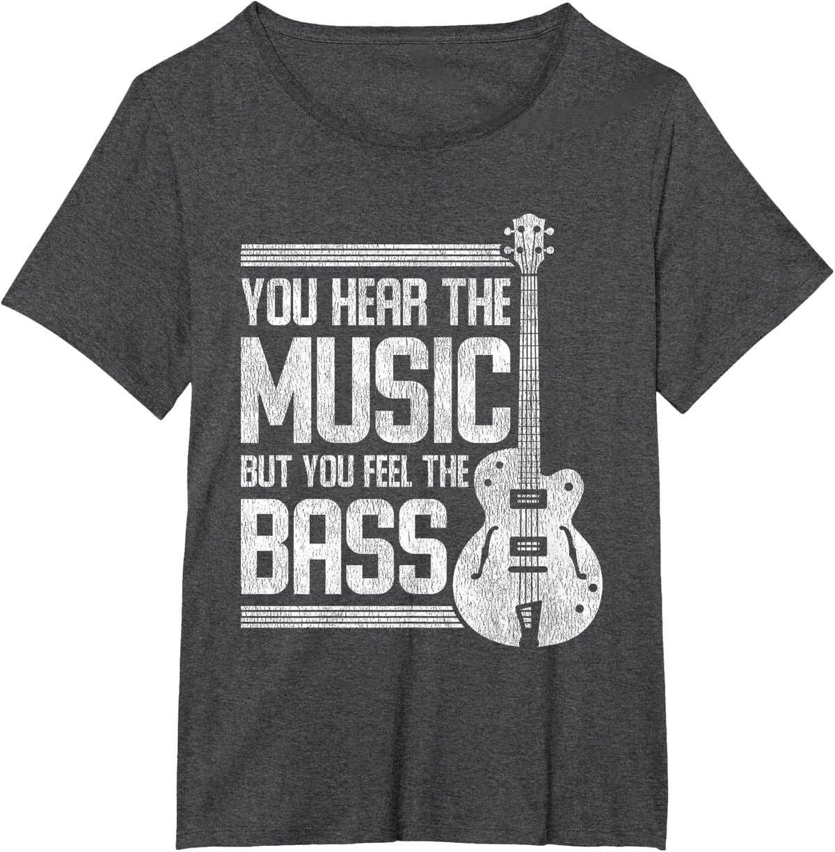 You Hear The Music But You Feel The Bass Guitar T-Shirt - Dark Heather Grey