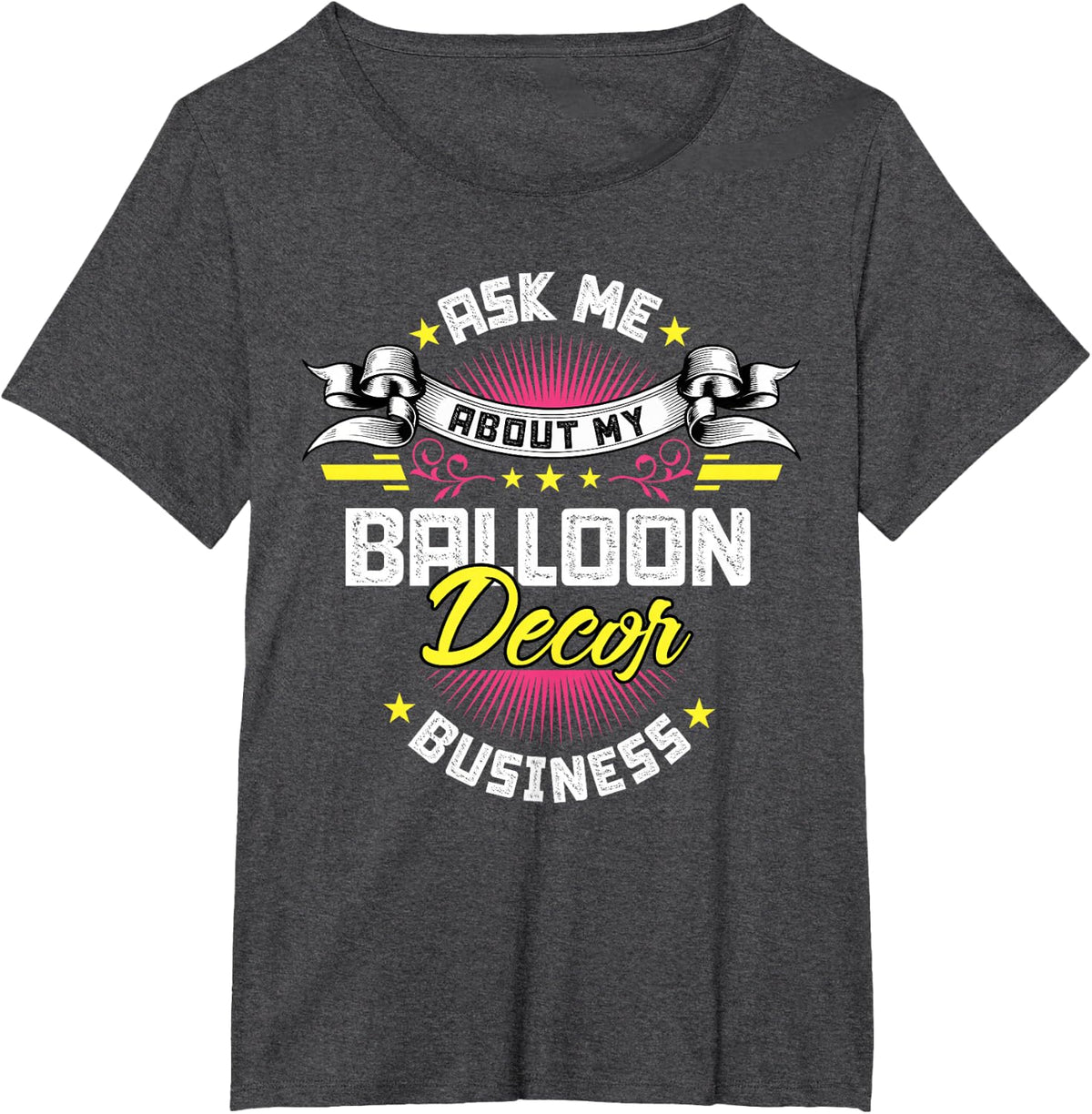 Balloon Decor Business T-Shirt - Dark Heather Grey