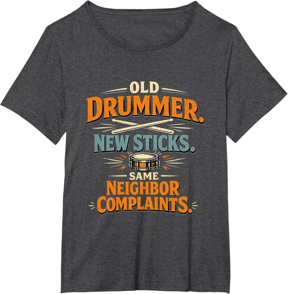 Drummer Old Drummer New Sticks Same Complaints T-Shirt - Dark Heather Grey