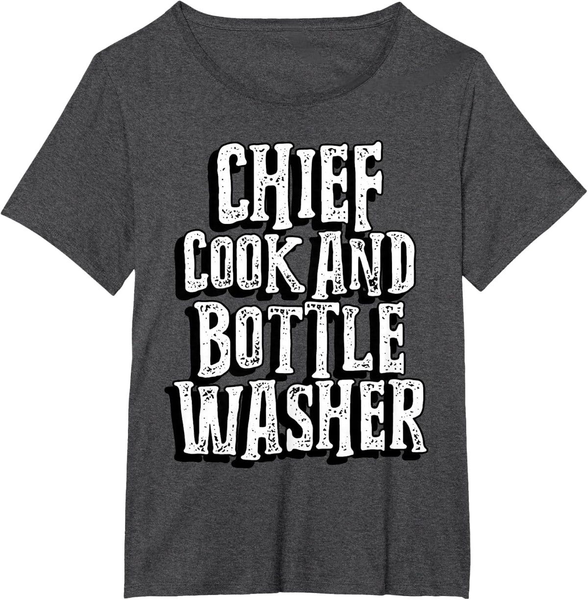 Chief cook and bottle washer | Restaurant Diner Worker T-Shirt - Dark Heather Grey