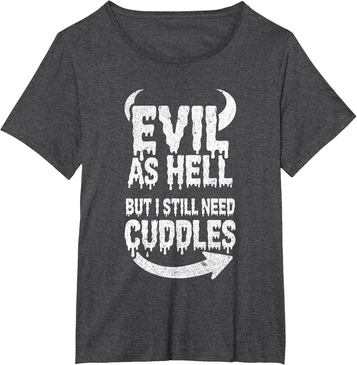 Grunge Evil As Hell But I Still Need Cuddles T-Shirt - Dark Heather Grey