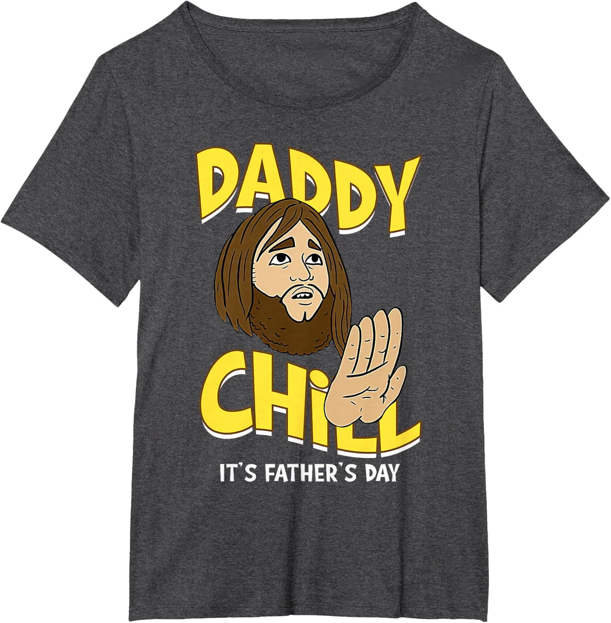 Funny Meme Quote Daddy Chill It's Father's Day T-Shirt - Dark Heather Grey