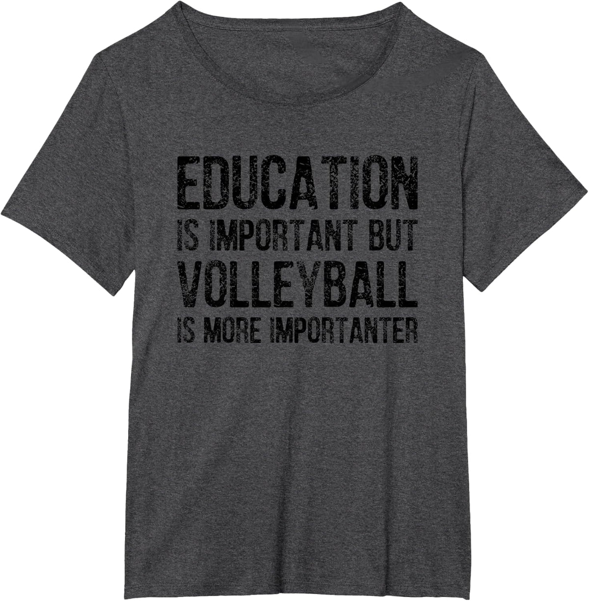Education Is Important But Volleyball Is More Importanter T-Shirt - Dark Heather Grey