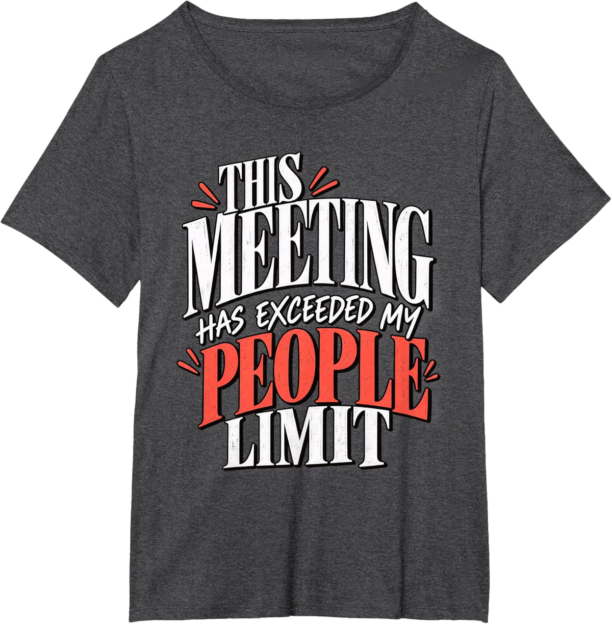 This Meeting Has Exceeded My People Limit Work Humor T-Shirt - Dark Heather Grey