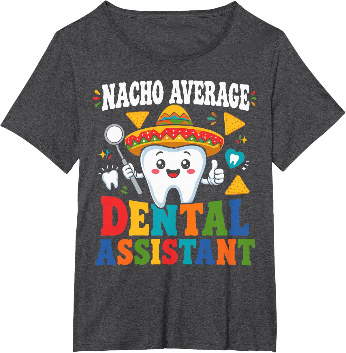 Nacho Average Dental Assistant Funny Cinco de Mayo Hygienist T-Shirt - Dark Heather Grey