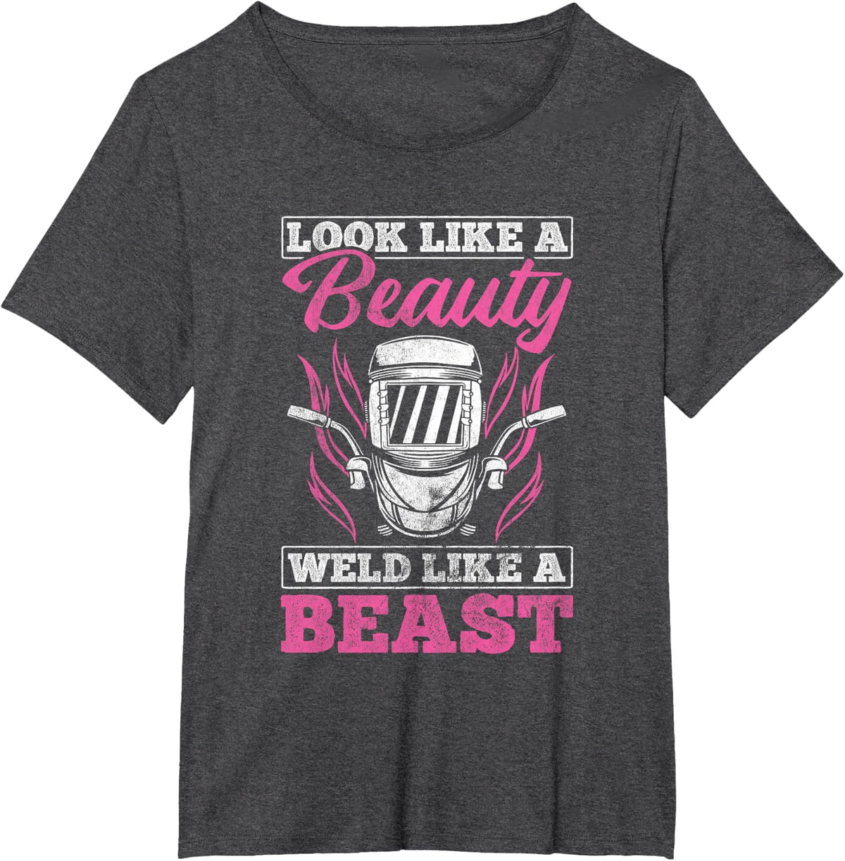 Looks Like A Beauty Weld Like A Beast Welder Welding T-Shirt - Dark Heather Grey