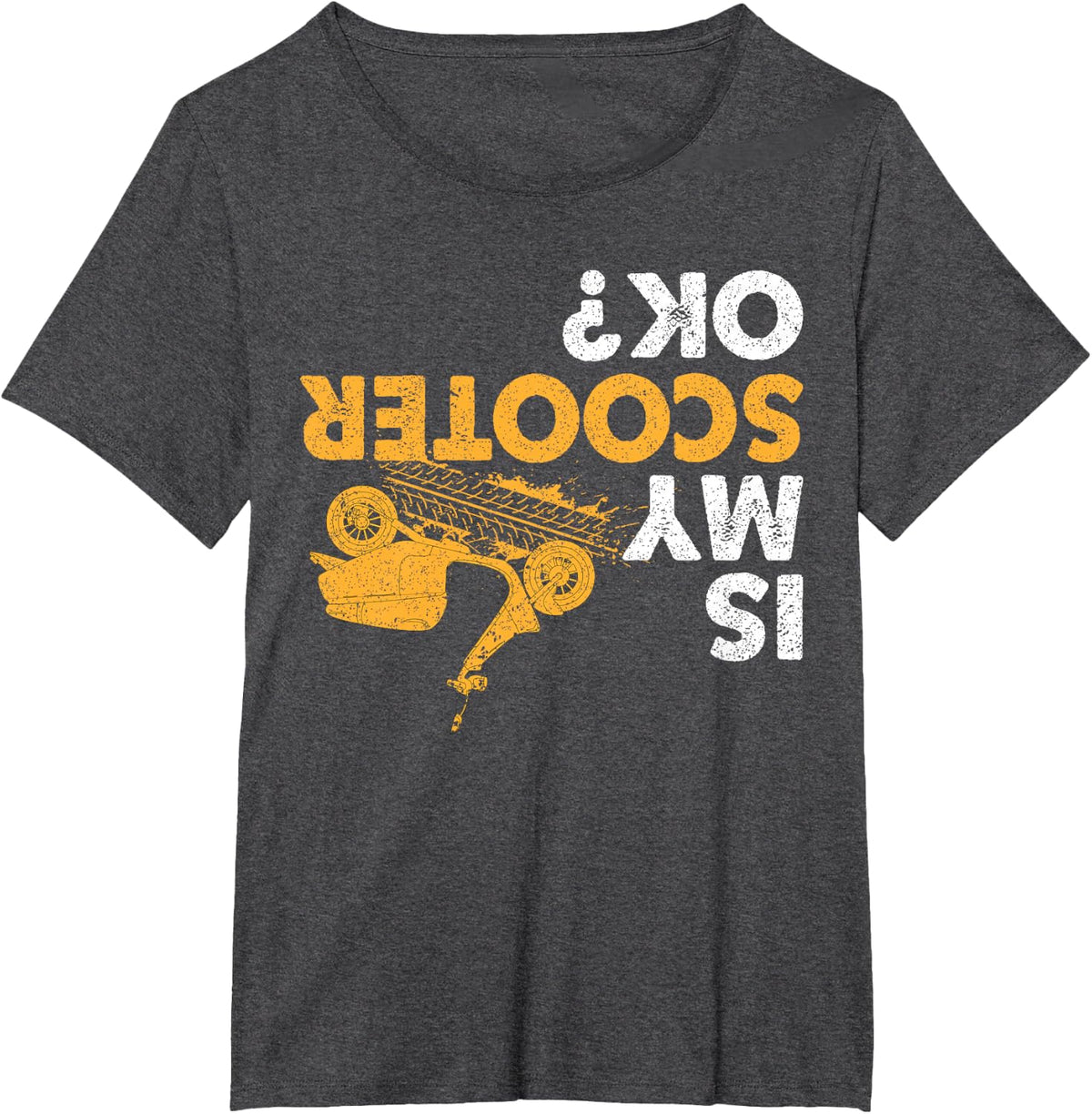 Is My Scooter Ok? Funny Upside Down Motorcycle Scooters T-Shirt - Dark Heather Grey