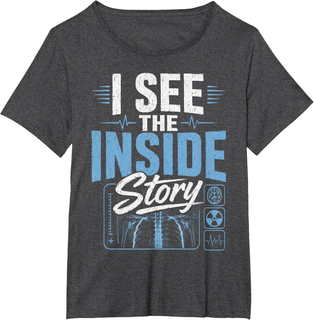 I See The Inside Story Radiologic Technologist X-Ray T-Shirt - Dark Heather Grey