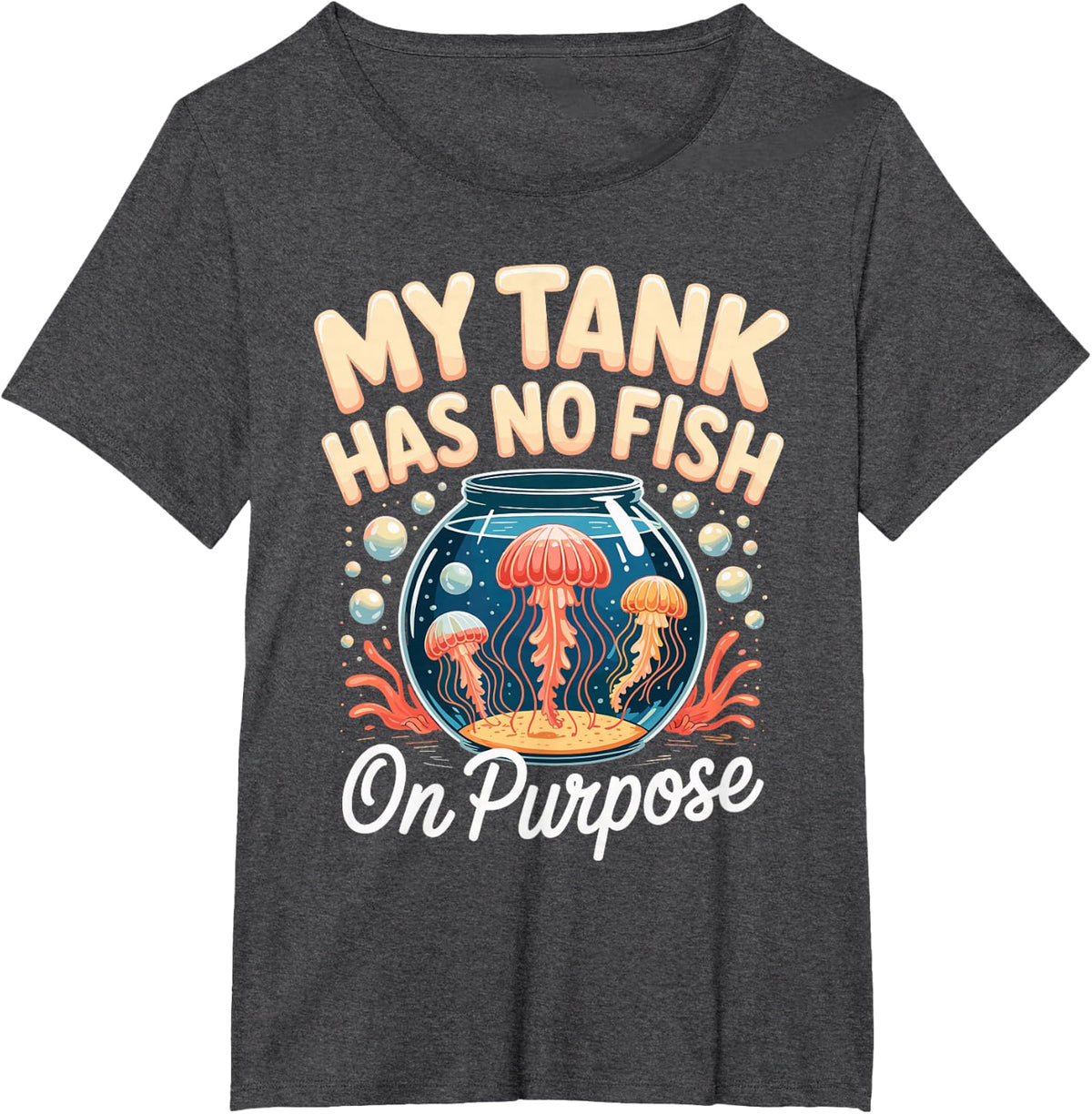 My Tank Has No Fish On Purpose Jellyfish Tank Aquarium T-Shirt - Dark Heather Grey