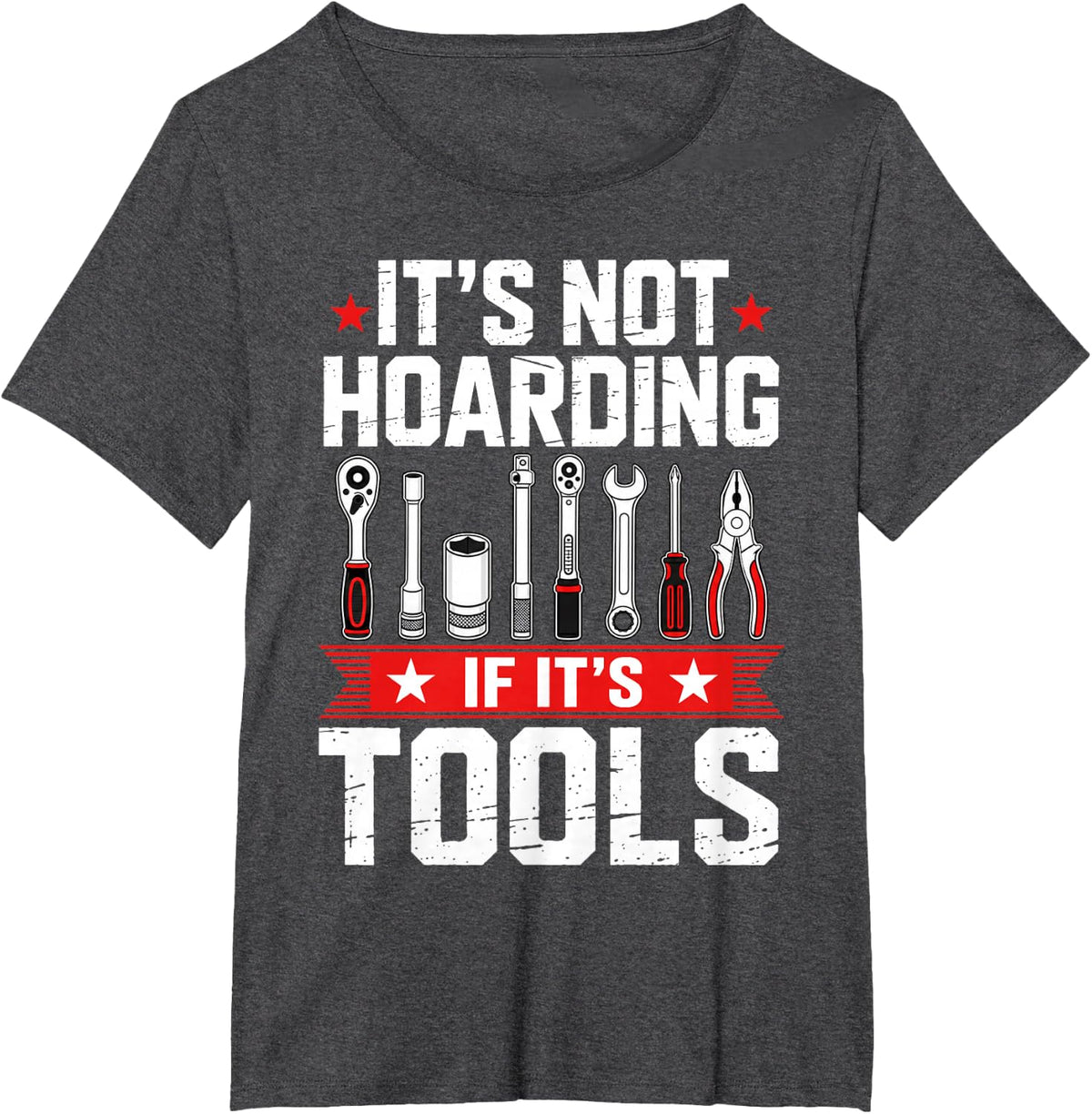 It's Not Hoarding If Its Tools Funny Handyman Mechanic T-Shirt - Dark Heather Grey