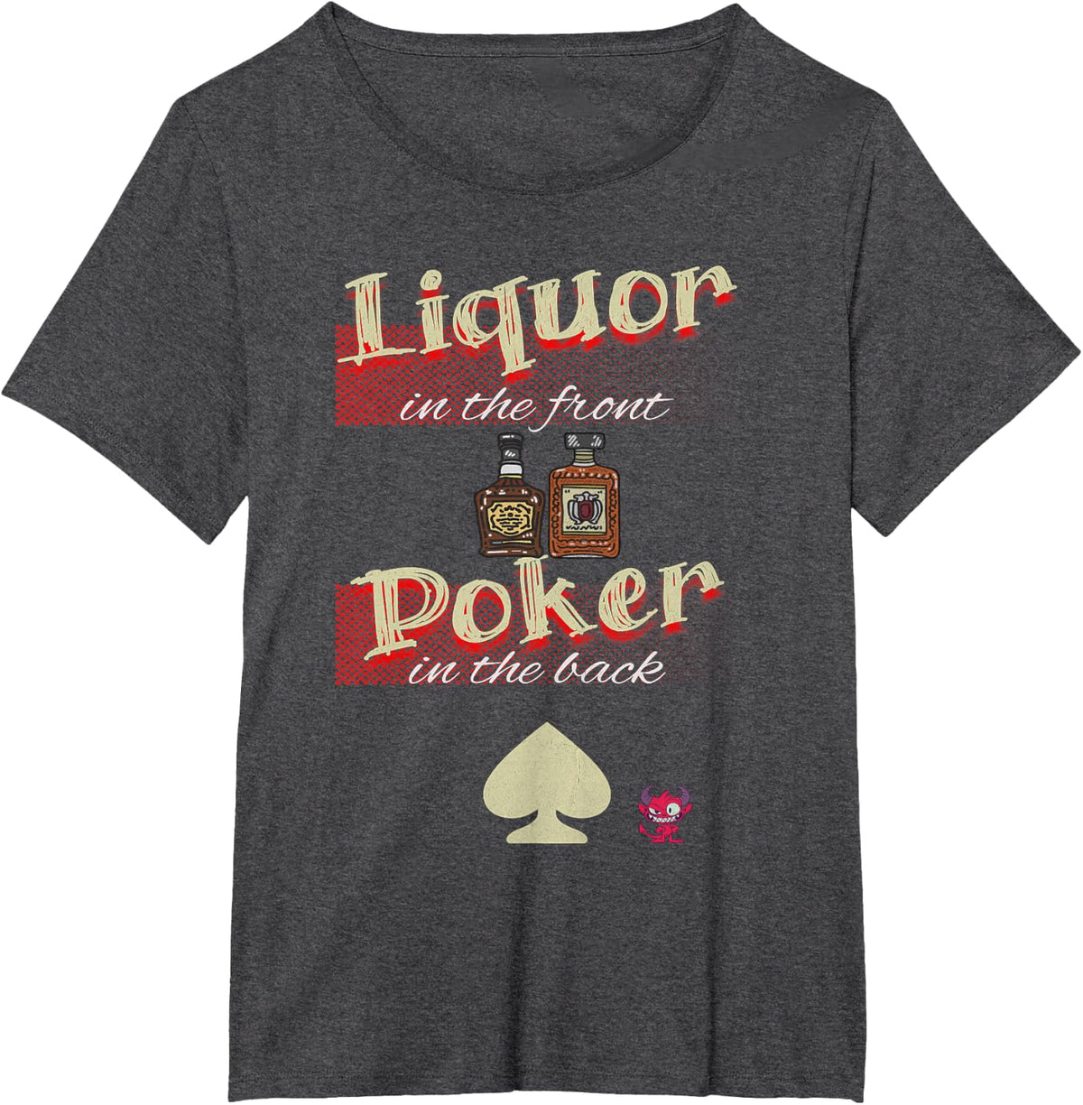 Liquor in The Front, Poker in The Back Funny TEE Raunchy T-Shirt - Dark Heather Grey