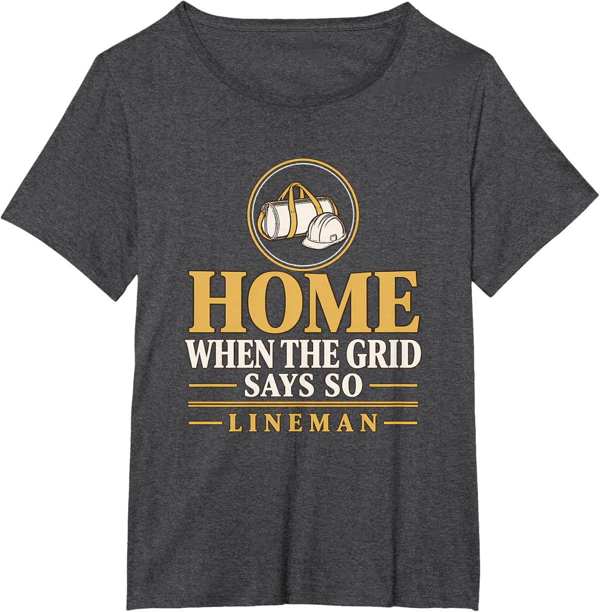 Home When the Grid Says So Lineman Storm Work Travel Crew T-Shirt - Dark Heather Grey