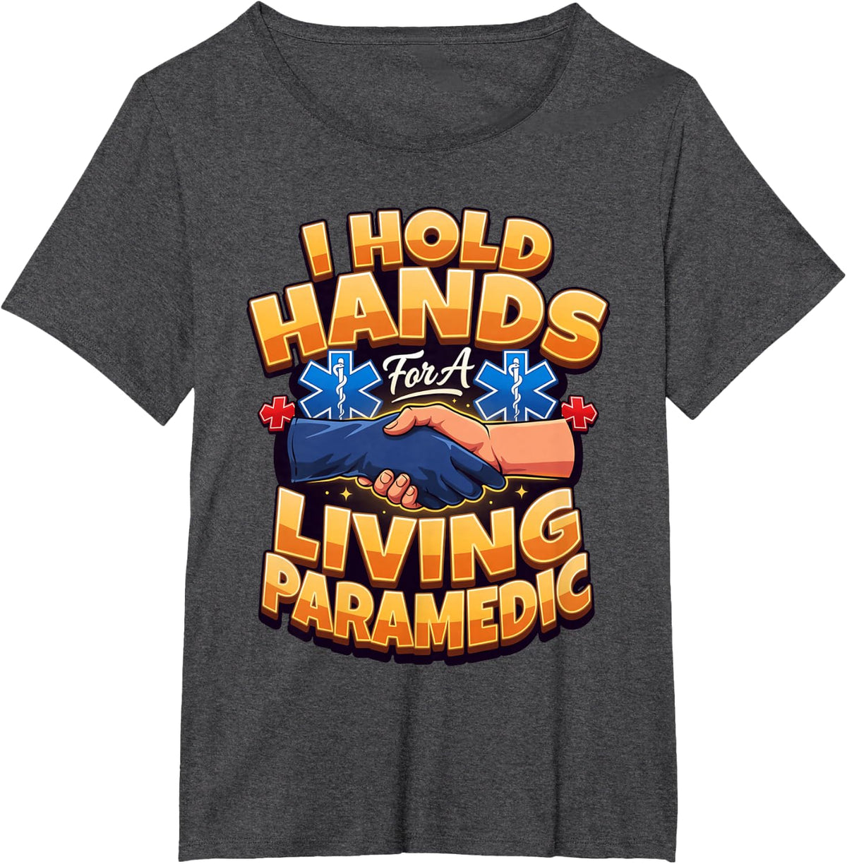 I Hold Hands for a Living Paramedic EMT EMS T-Shirt - Dark Heather Grey