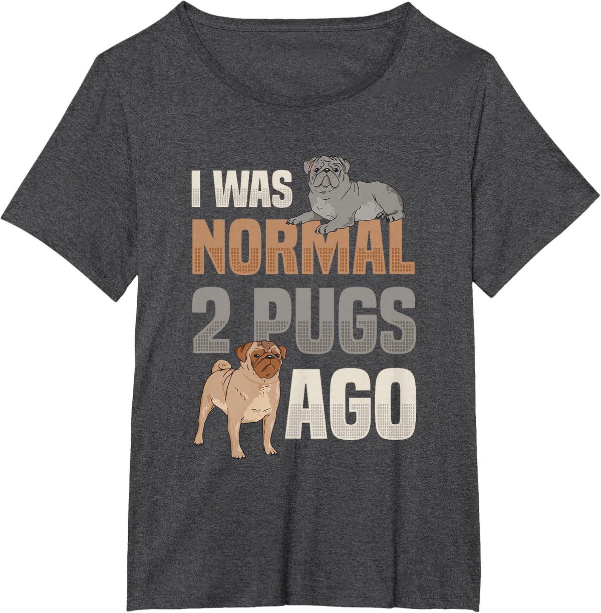 I Was Normal Two Pugs Ago Pug Lover T-Shirt - Dark Heather Grey