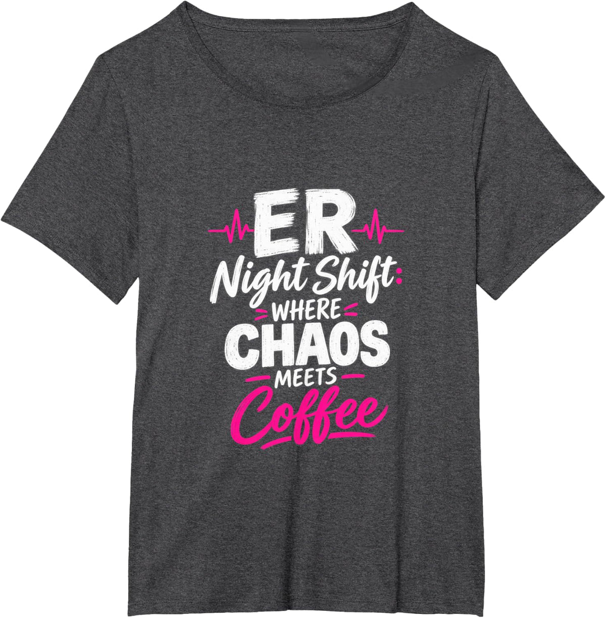 ER Night Shift Where Chaos Meets Coffee Funny Nurse T-Shirt - Dark Heather Grey
