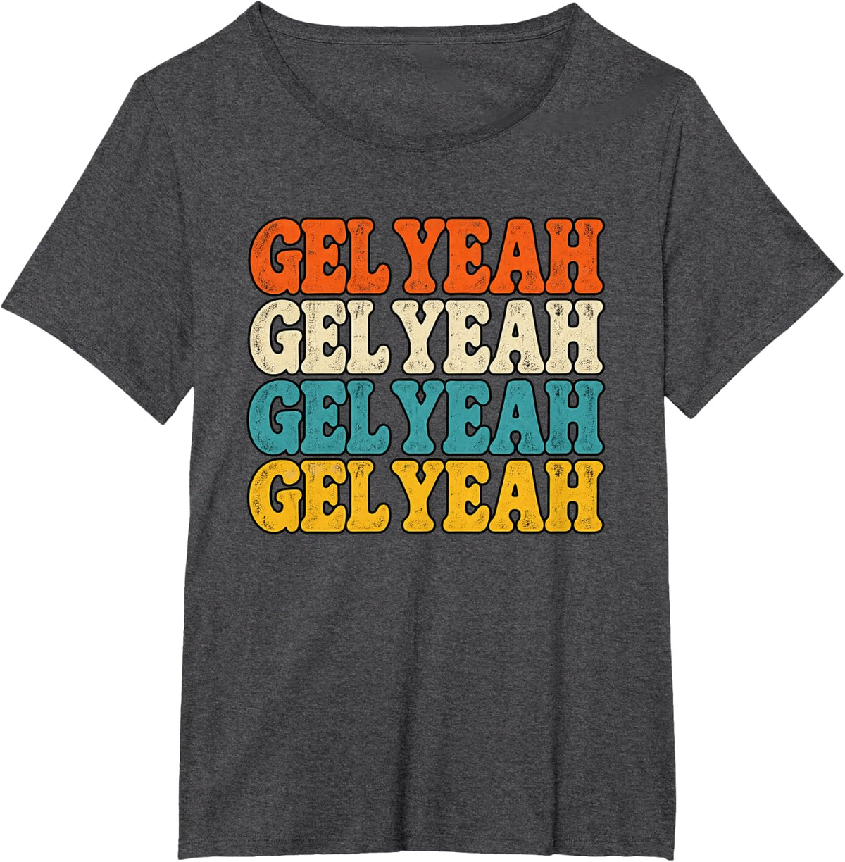 Gel Yeah Sonographer Ultrasound Tech Colorful Work Joke T-Shirt - Dark Heather Grey